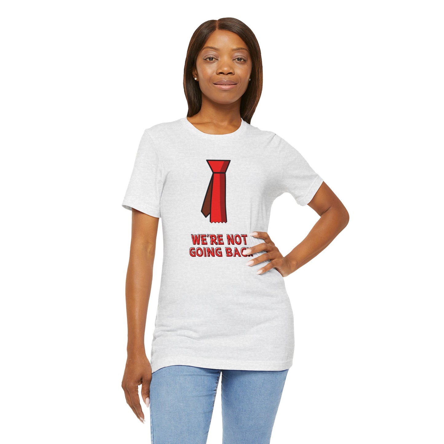 We're Not Going Back Red Tie - Unisex Jersey Short Sleeve Tee