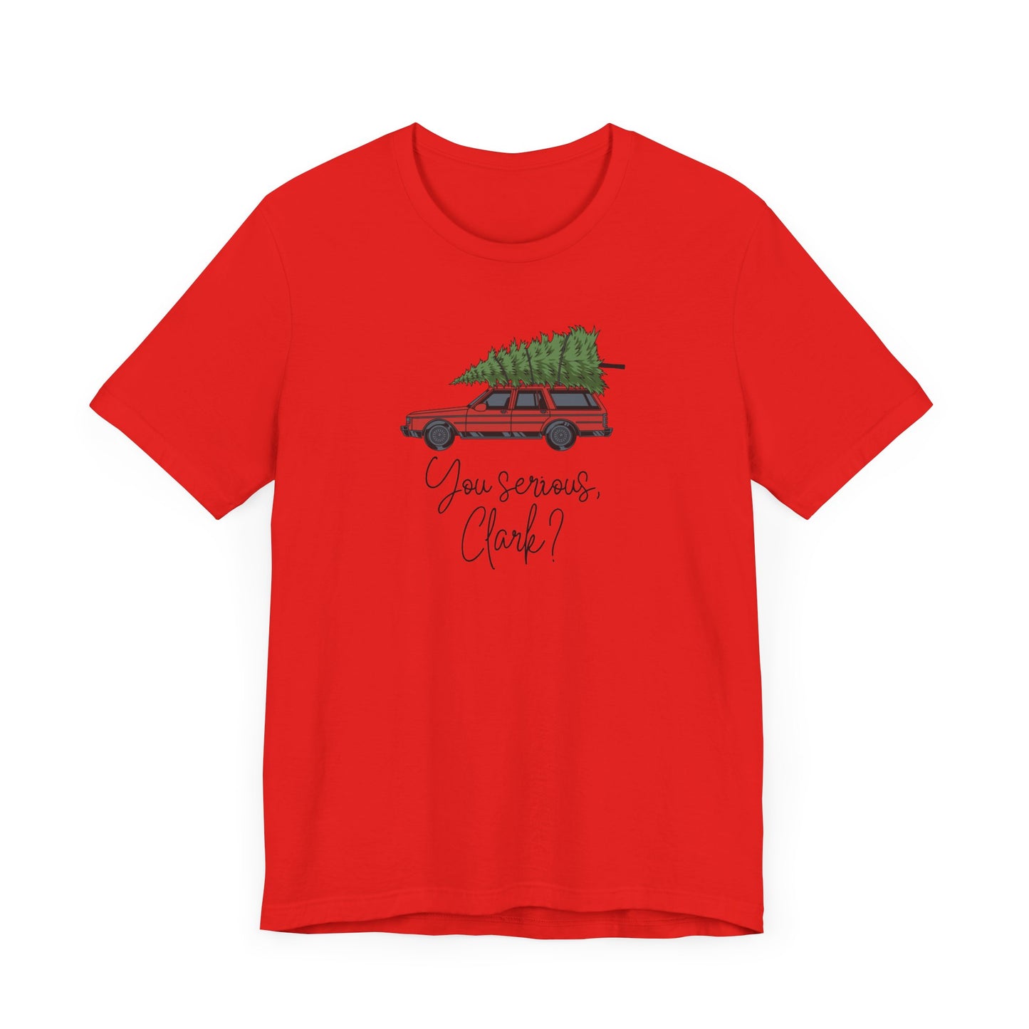 You Serious, Clark? Christmas Tshirt - Unisex Jersey Short Sleeve Tee