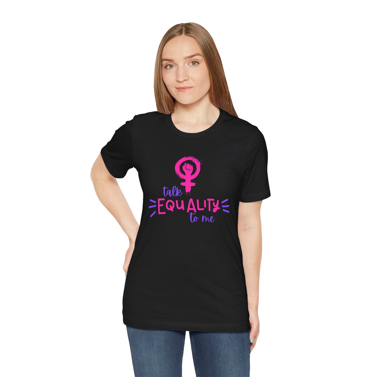 Talk Equality to Me - Bella + Canvas Unisex Jersey Short Sleeve Tee