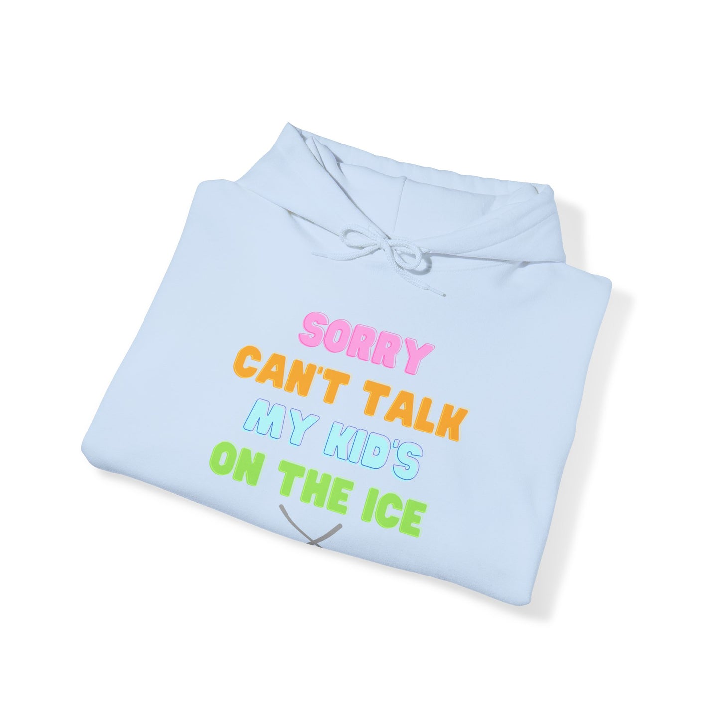 Sorry Can't Talk My Kid's On the Ice - Unisex Heavy Blend™ Hooded Sweatshirt