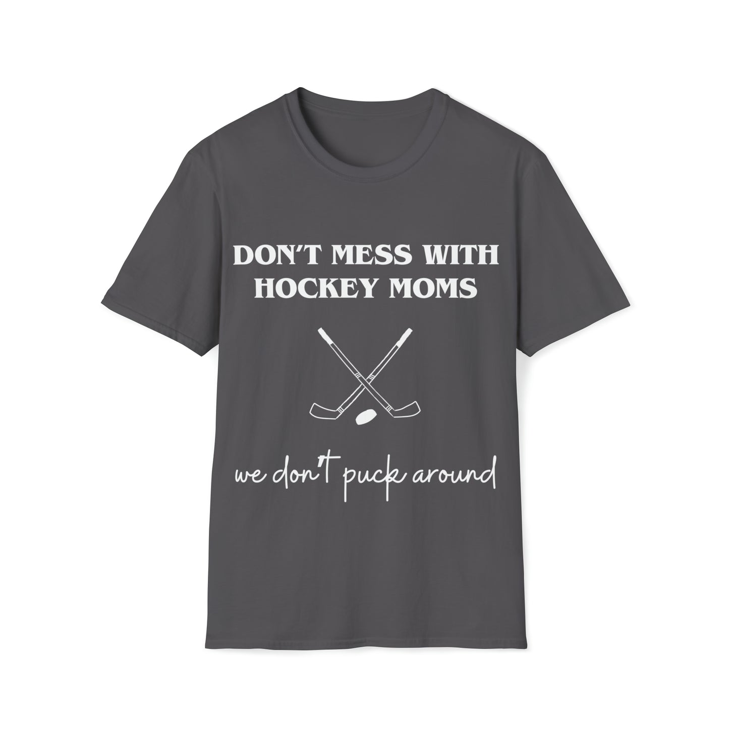 Don't Mess with Hockey Moms - Unisex Softstyle T-Shirt