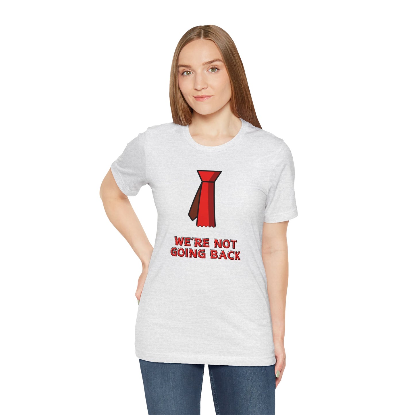 We're Not Going Back Red Tie - Unisex Jersey Short Sleeve Tee