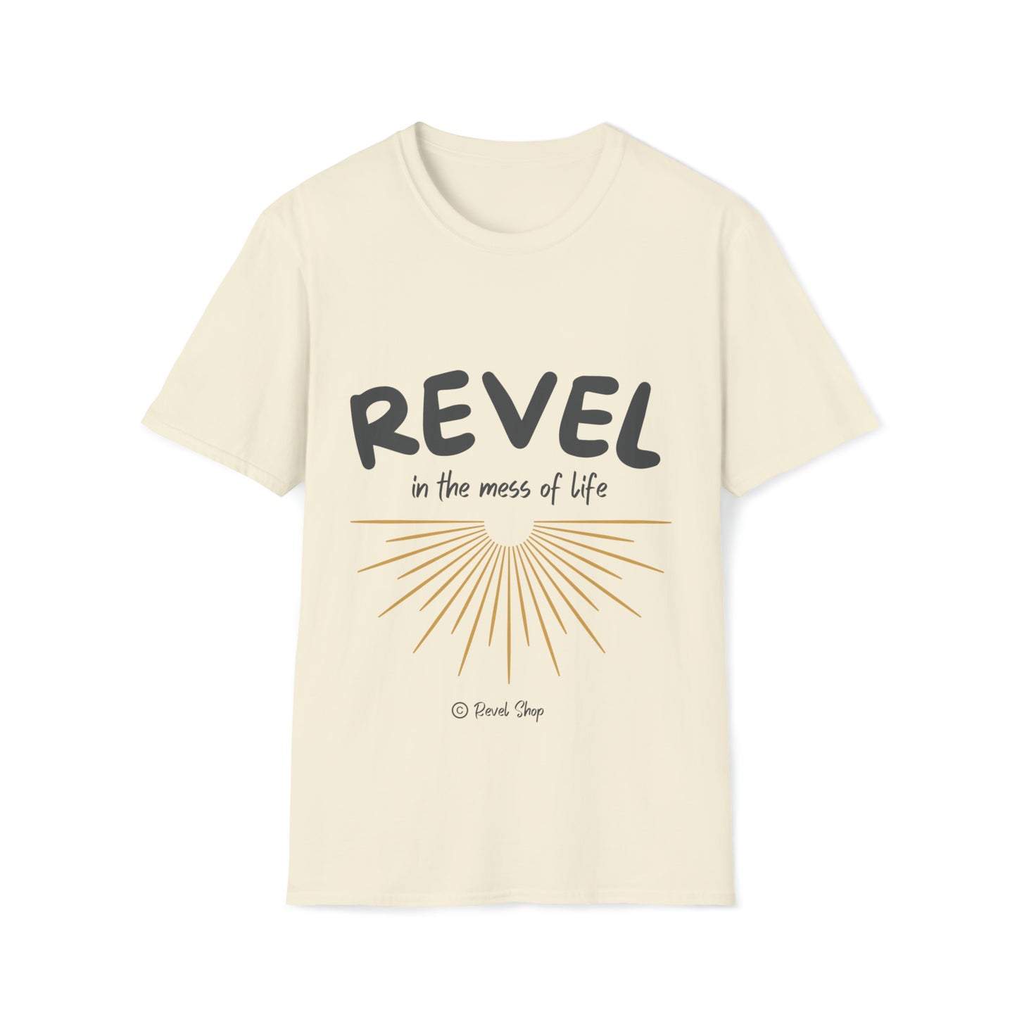 Revel in the Mess of Life - Unisex Softstyle T-Shirt