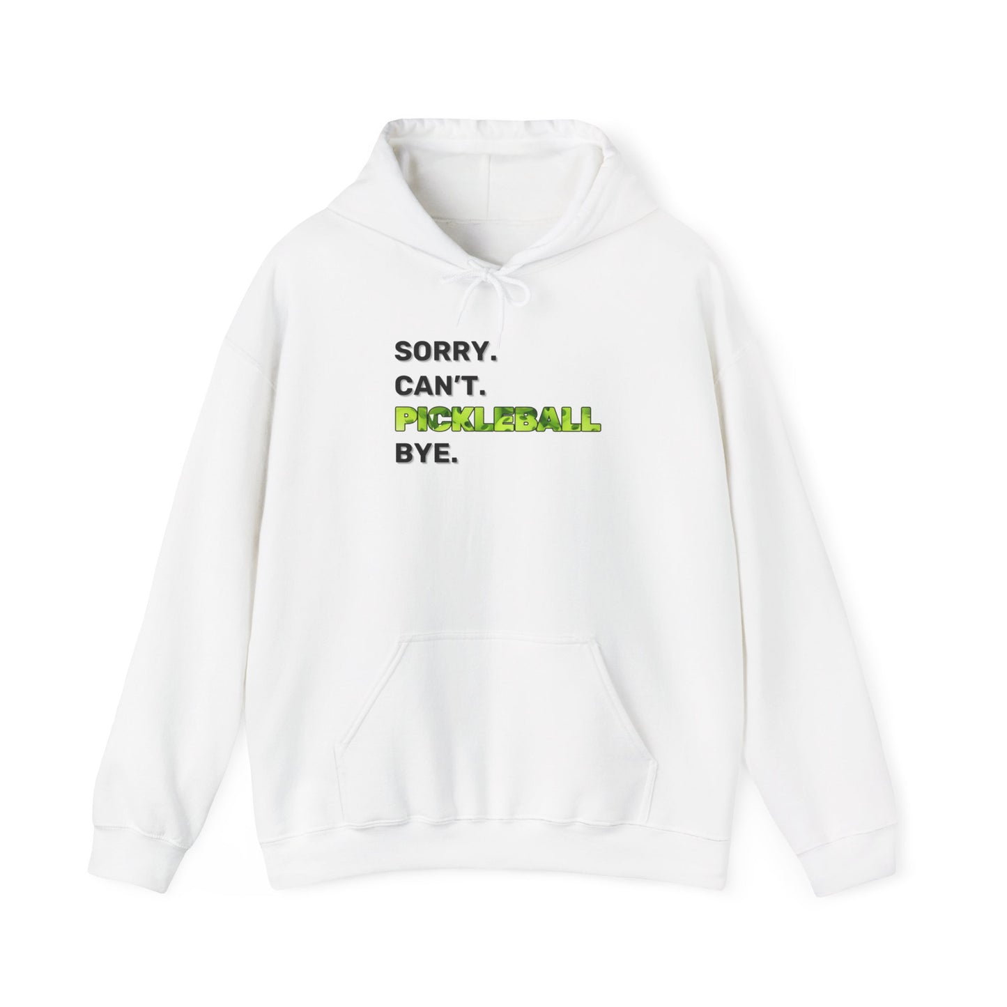 Sorry. Can't. Pickleball. Bye. Hoodie - Unisex Heavy Blend™ Hooded Sweatshirt