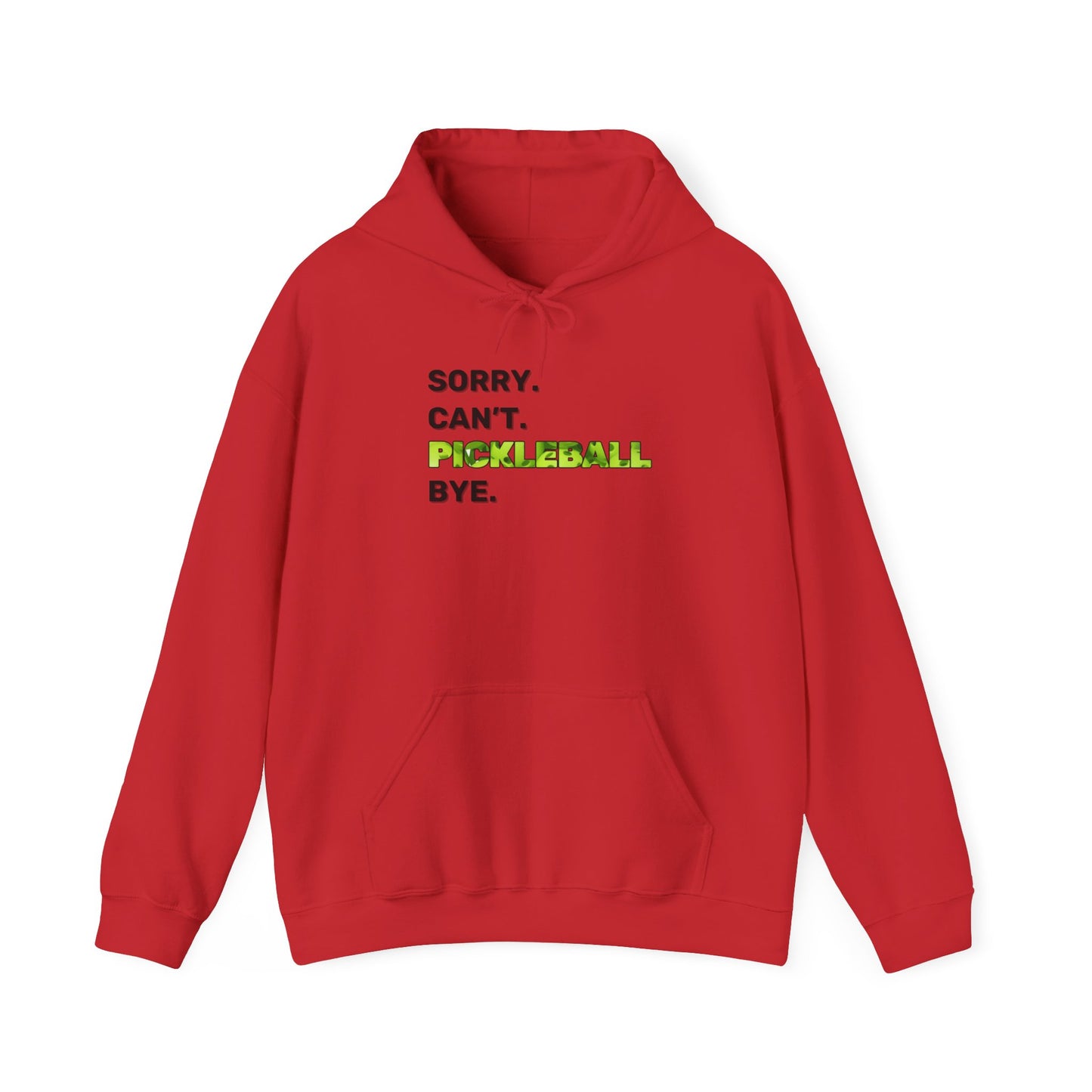 Sorry. Can't. Pickleball. Bye. Hoodie - Unisex Heavy Blend™ Hooded Sweatshirt