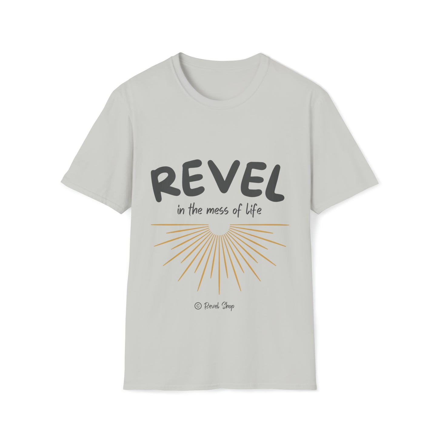 Revel in the Mess of Life - Unisex Softstyle T-Shirt