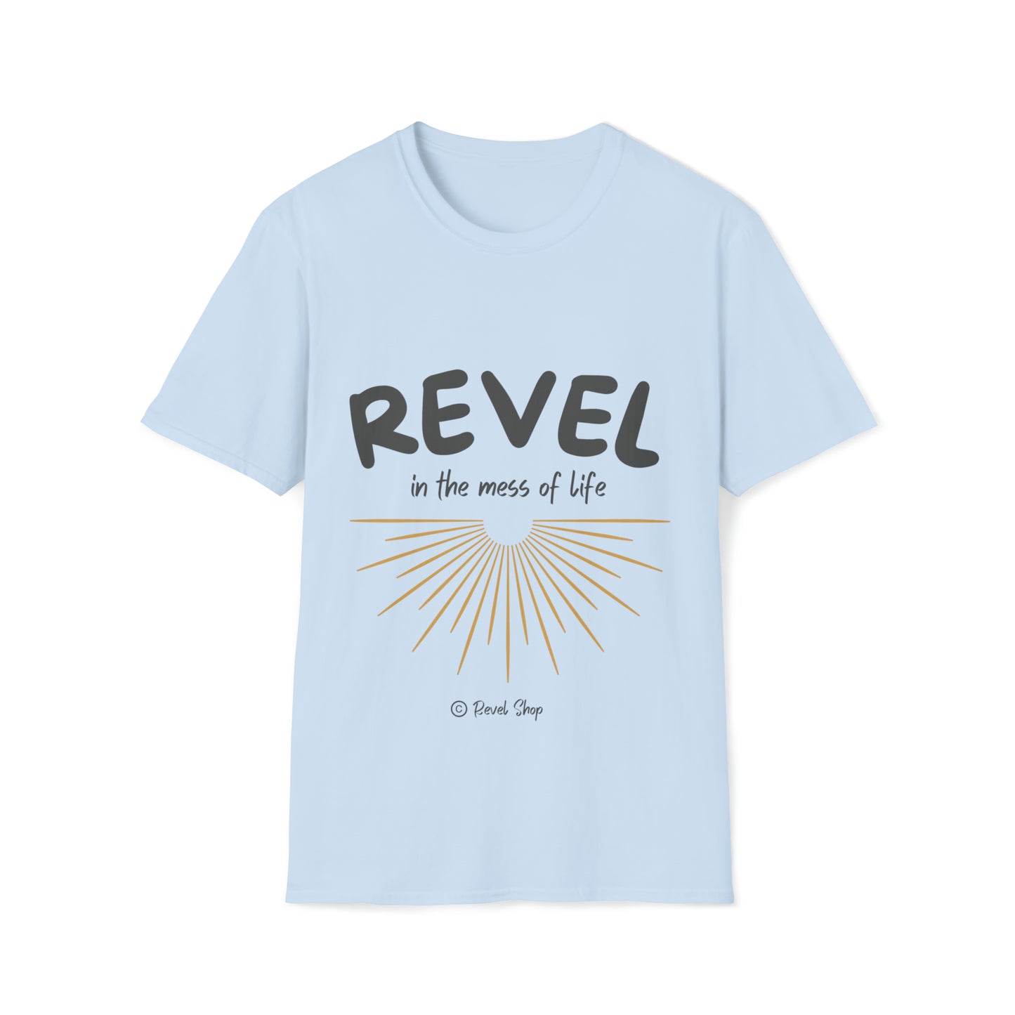 Revel in the Mess of Life - Unisex Softstyle T-Shirt