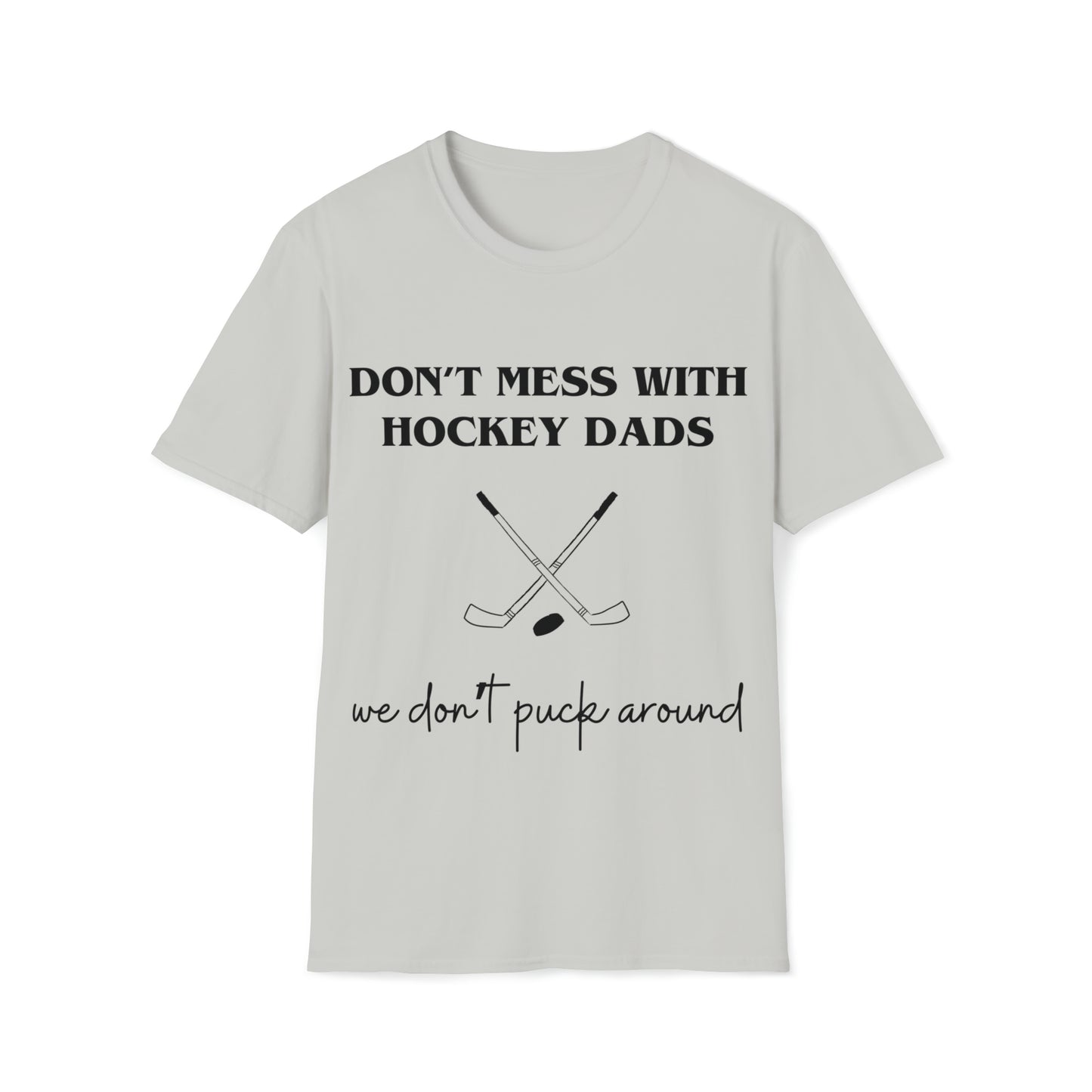 Don't Mess with Hockey Dads - Unisex Softstyle T-Shirt