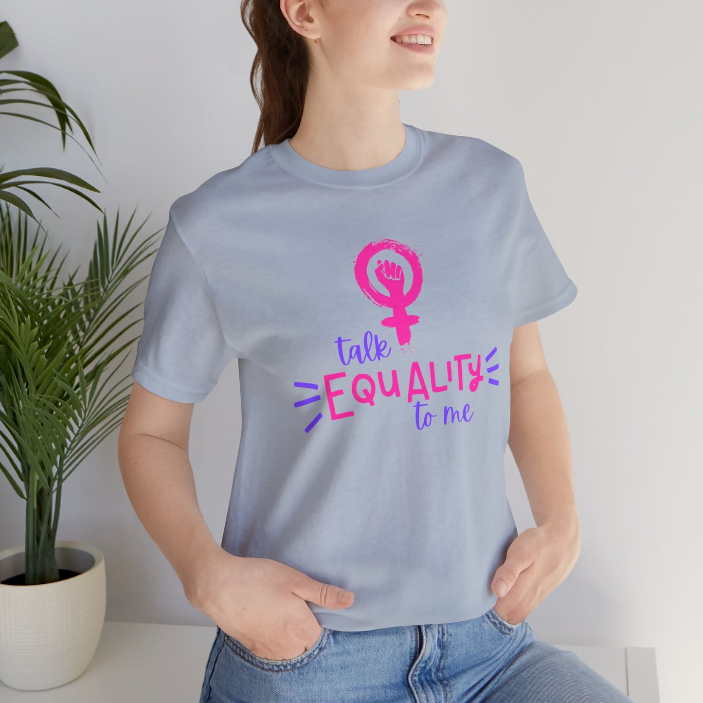 Talk Equality to Me - Bella + Canvas Unisex Jersey Short Sleeve Tee