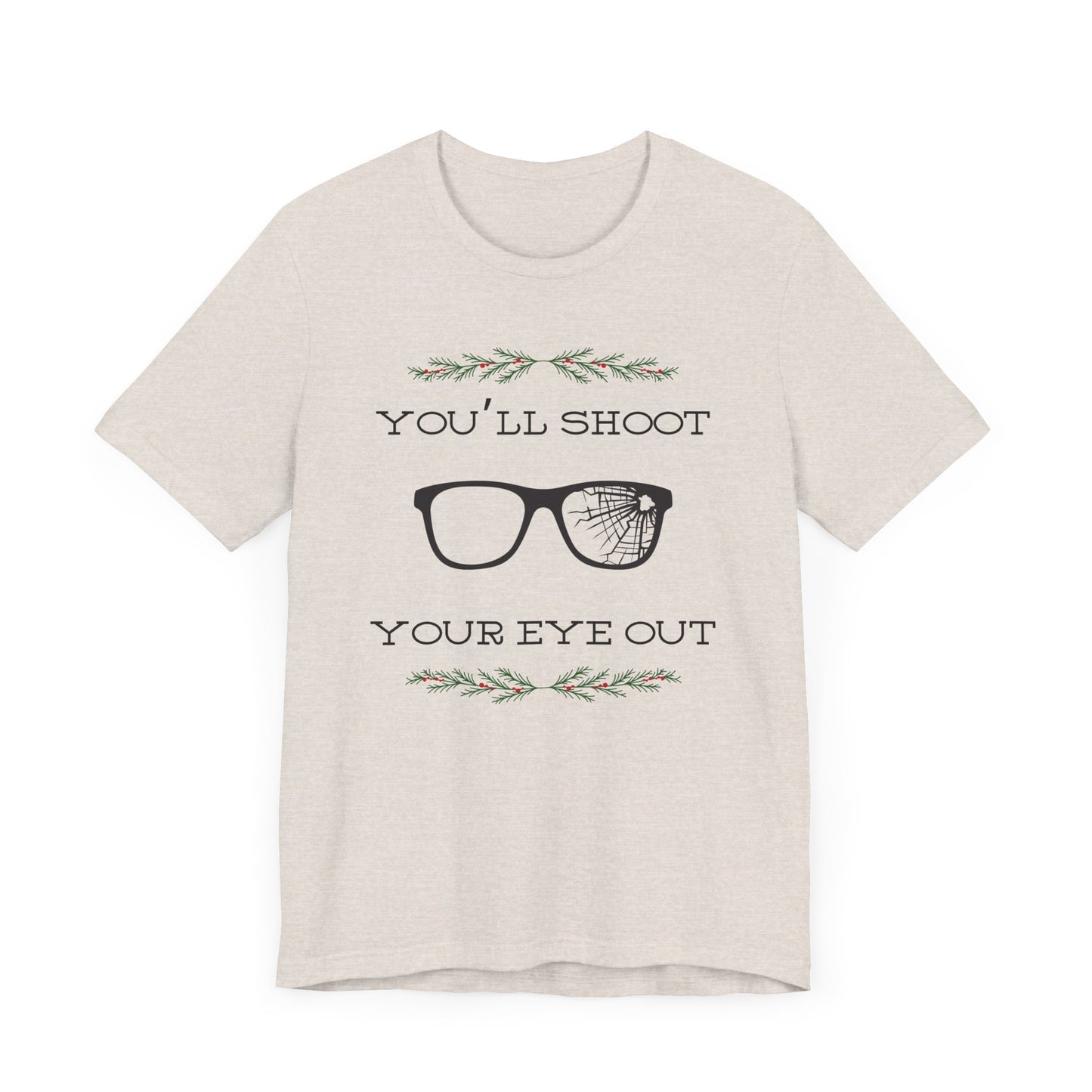 You'll Shoot Your Eye Out Unisex Jersey Short Sleeve Tee