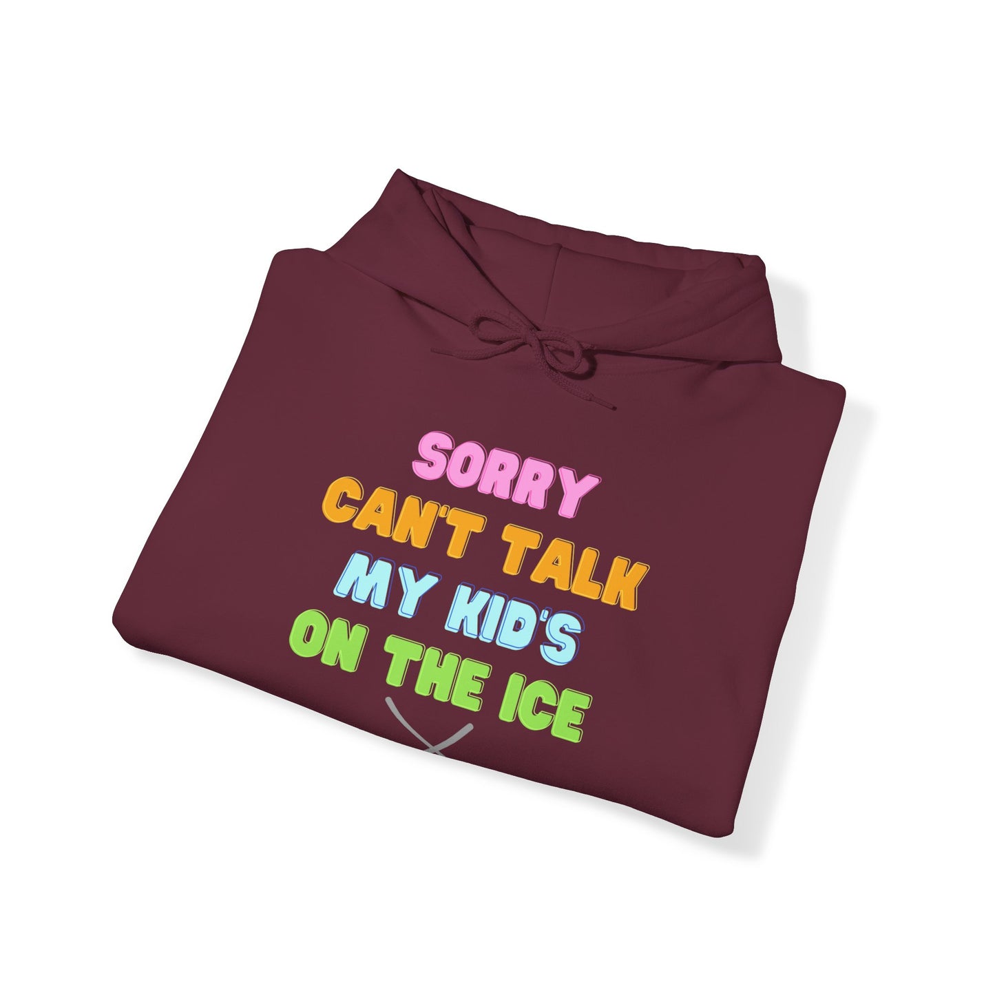 Sorry Can't Talk My Kid's On the Ice - Unisex Heavy Blend™ Hooded Sweatshirt