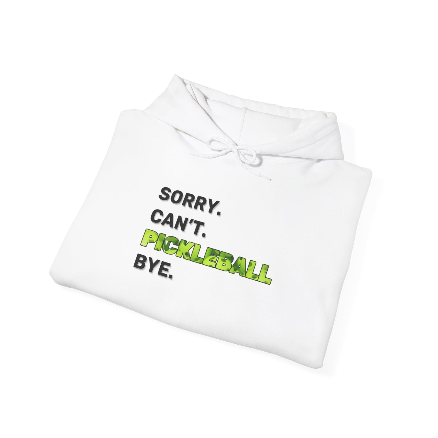 Sorry. Can't. Pickleball. Bye. Hoodie - Unisex Heavy Blend™ Hooded Sweatshirt