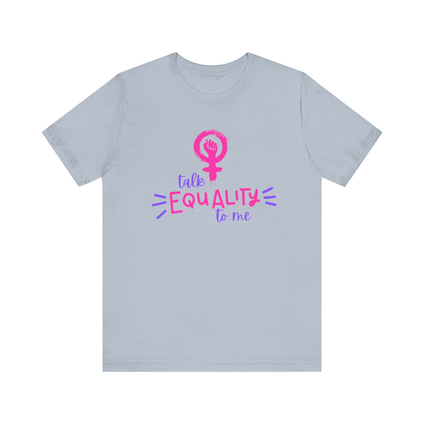 Talk Equality to Me - Bella + Canvas Unisex Jersey Short Sleeve Tee