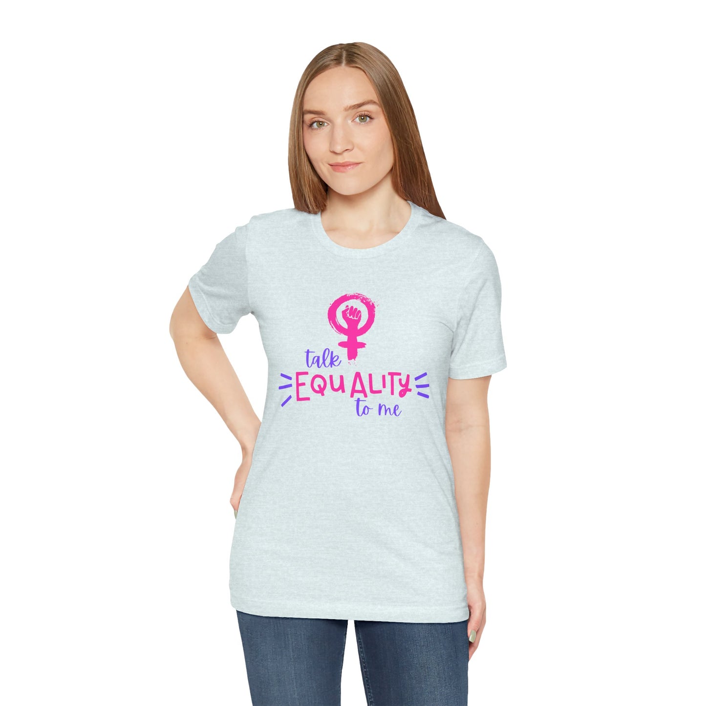 Talk Equality to Me - Bella + Canvas Unisex Jersey Short Sleeve Tee