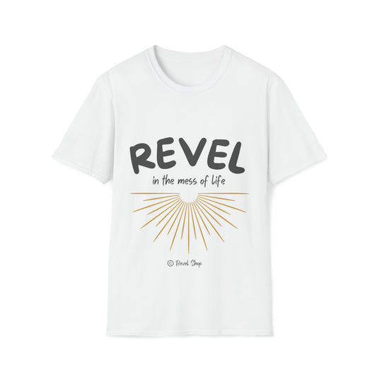 Revel in the Mess of Life - Unisex Softstyle T-Shirt