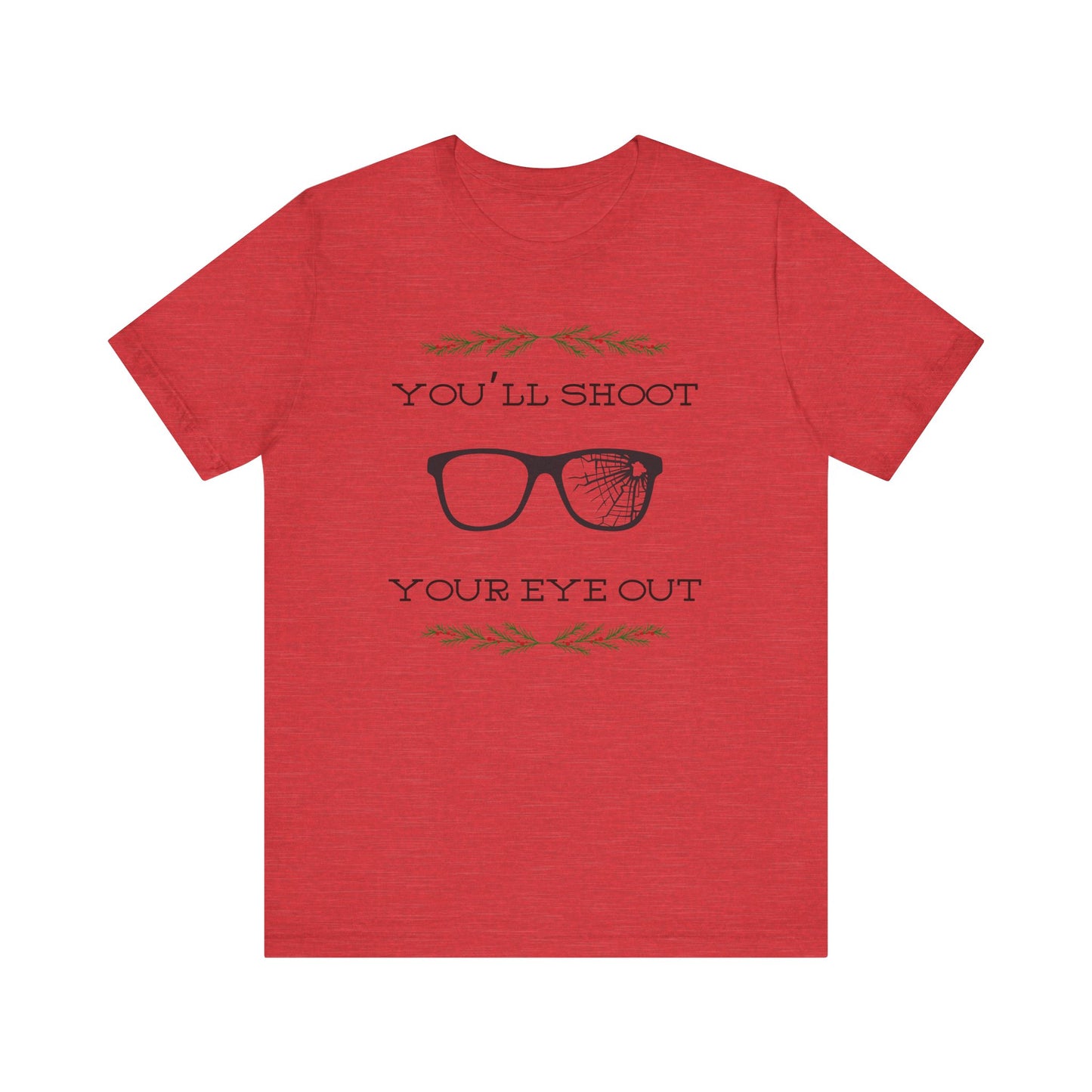 You'll Shoot Your Eye Out Unisex Jersey Short Sleeve Tee