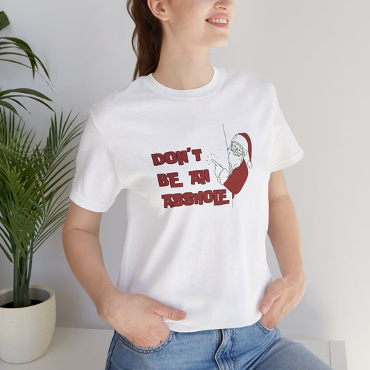 Christmas Don't be an A$$hole - Unisex Jersey Short Sleeve Tee