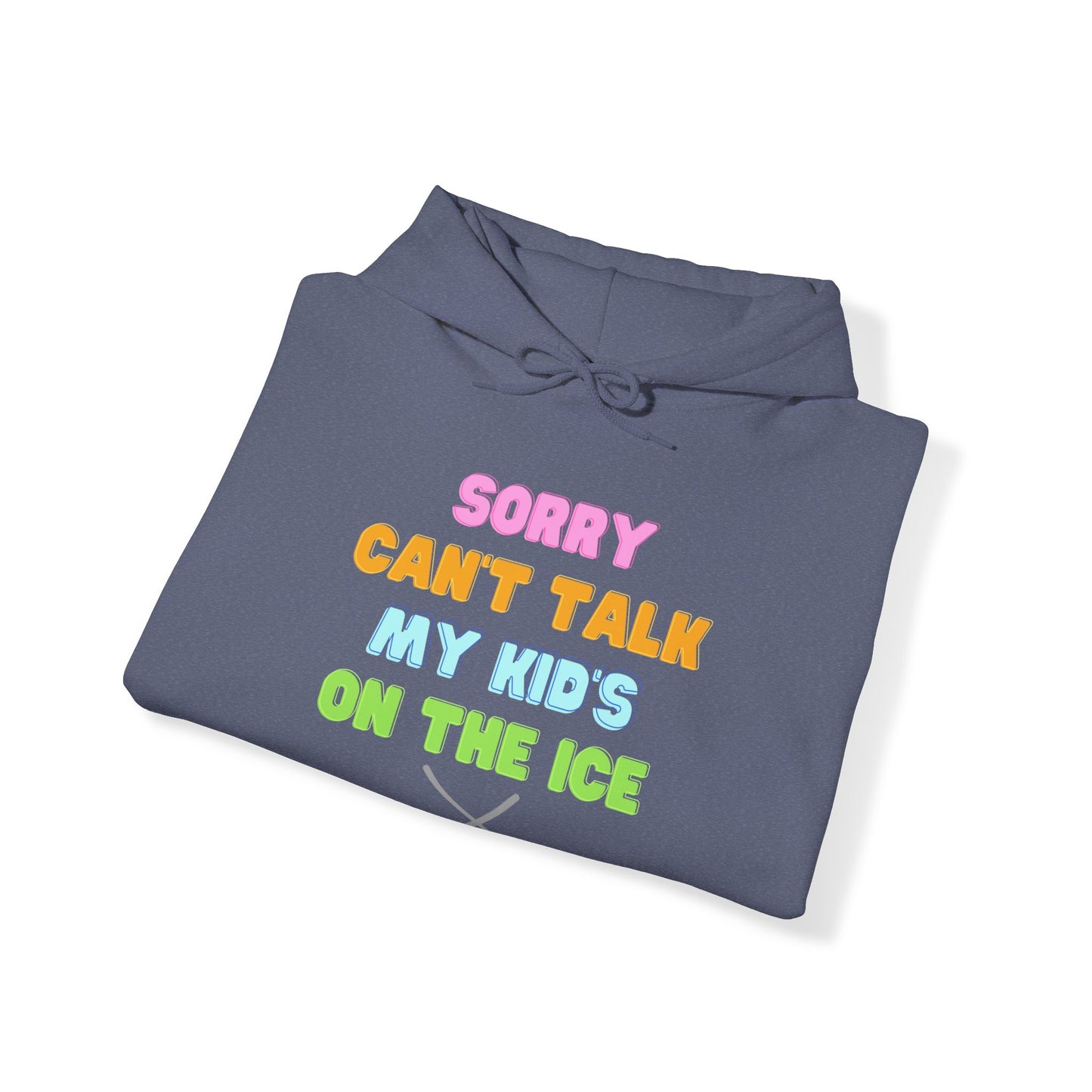 Sorry Can't Talk My Kid's On the Ice - Unisex Heavy Blend™ Hooded Sweatshirt