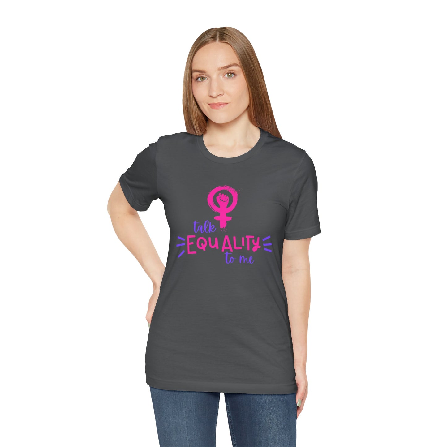 Talk Equality to Me - Bella + Canvas Unisex Jersey Short Sleeve Tee