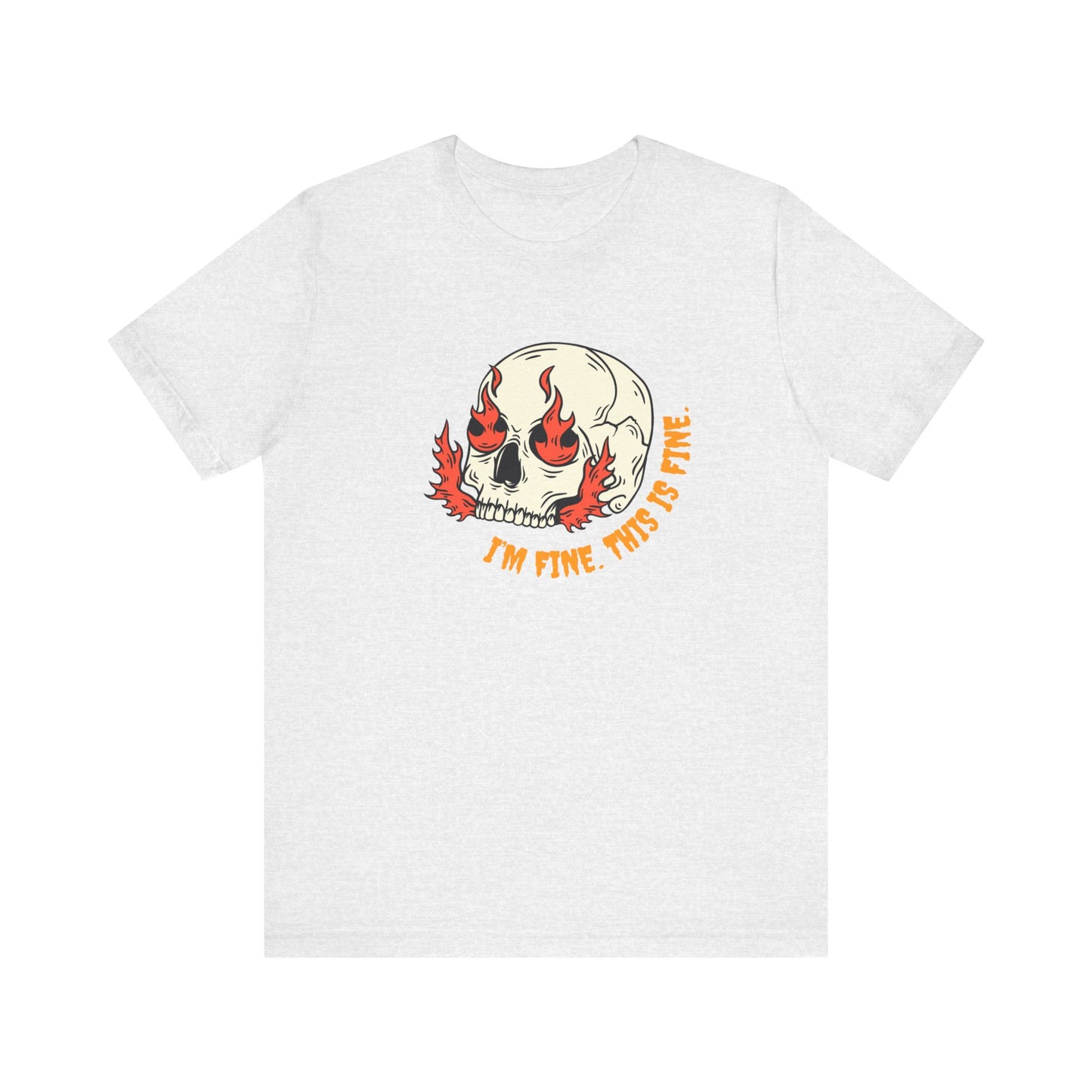 I'm Fine, This is Fine Tshirt - Unisex Jersey Short Sleeve Tee