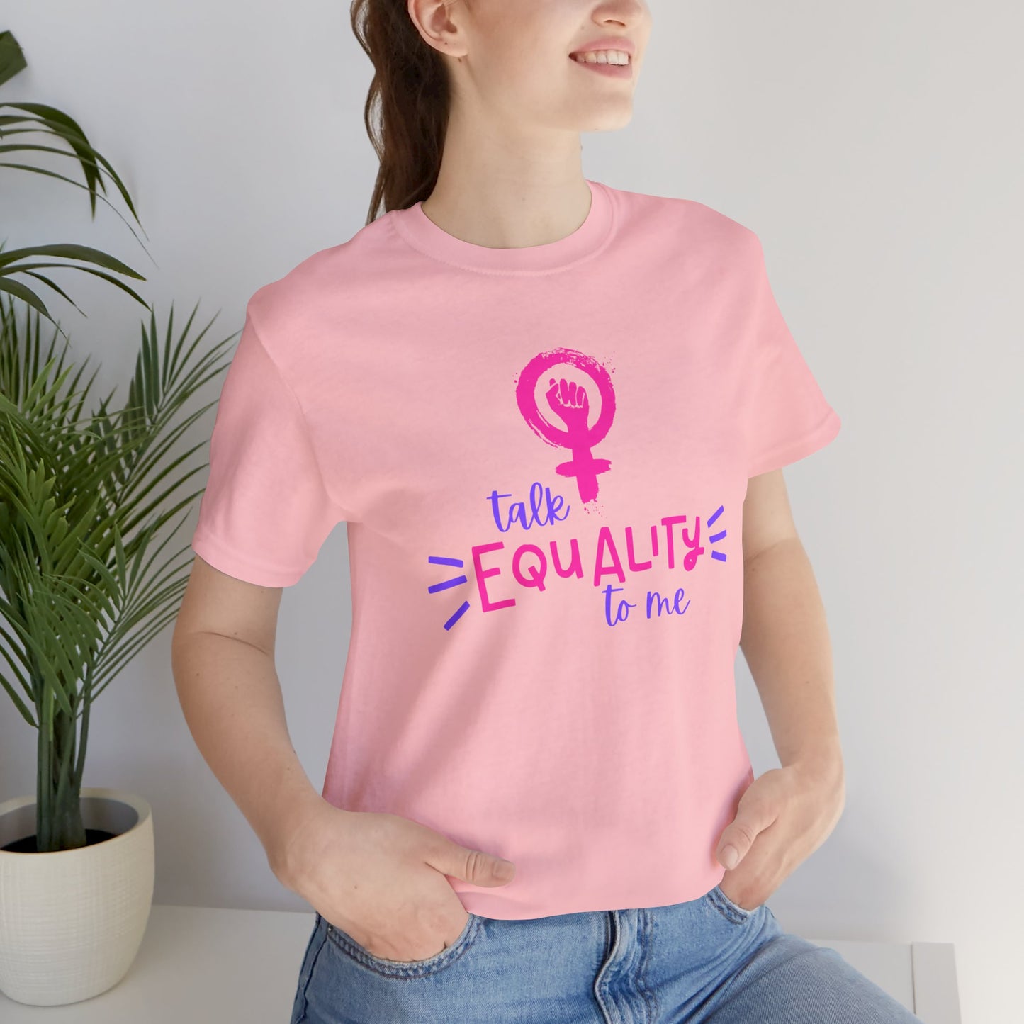 Talk Equality to Me - Bella + Canvas Unisex Jersey Short Sleeve Tee