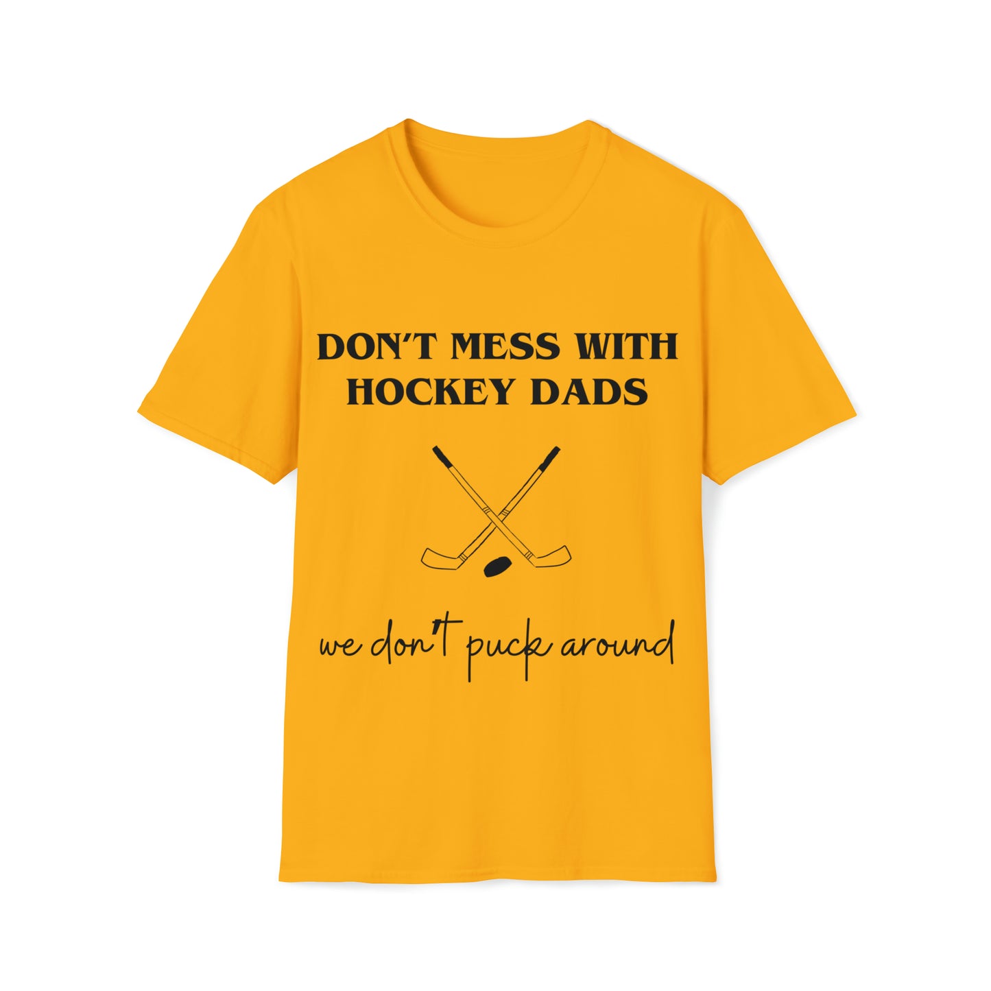 Don't Mess with Hockey Dads - Unisex Softstyle T-Shirt