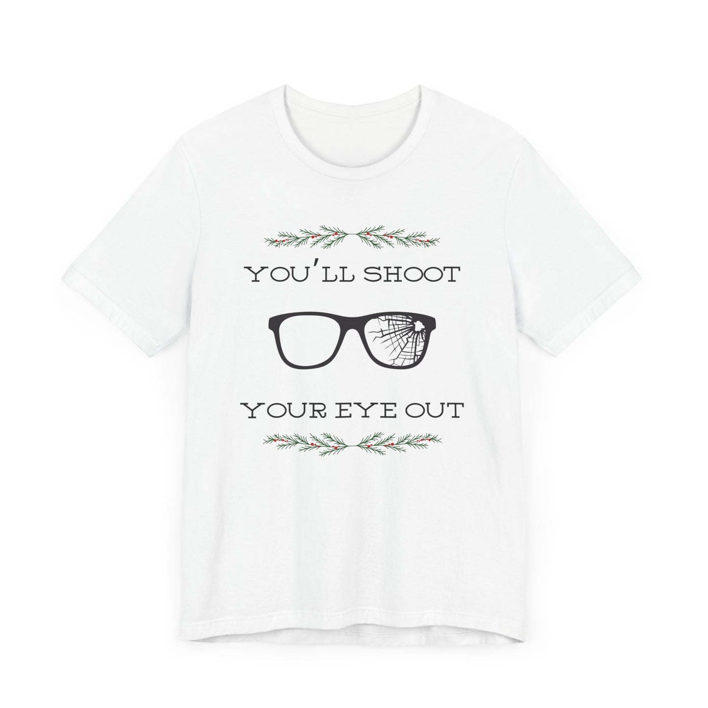 You'll Shoot Your Eye Out Unisex Jersey Short Sleeve Tee