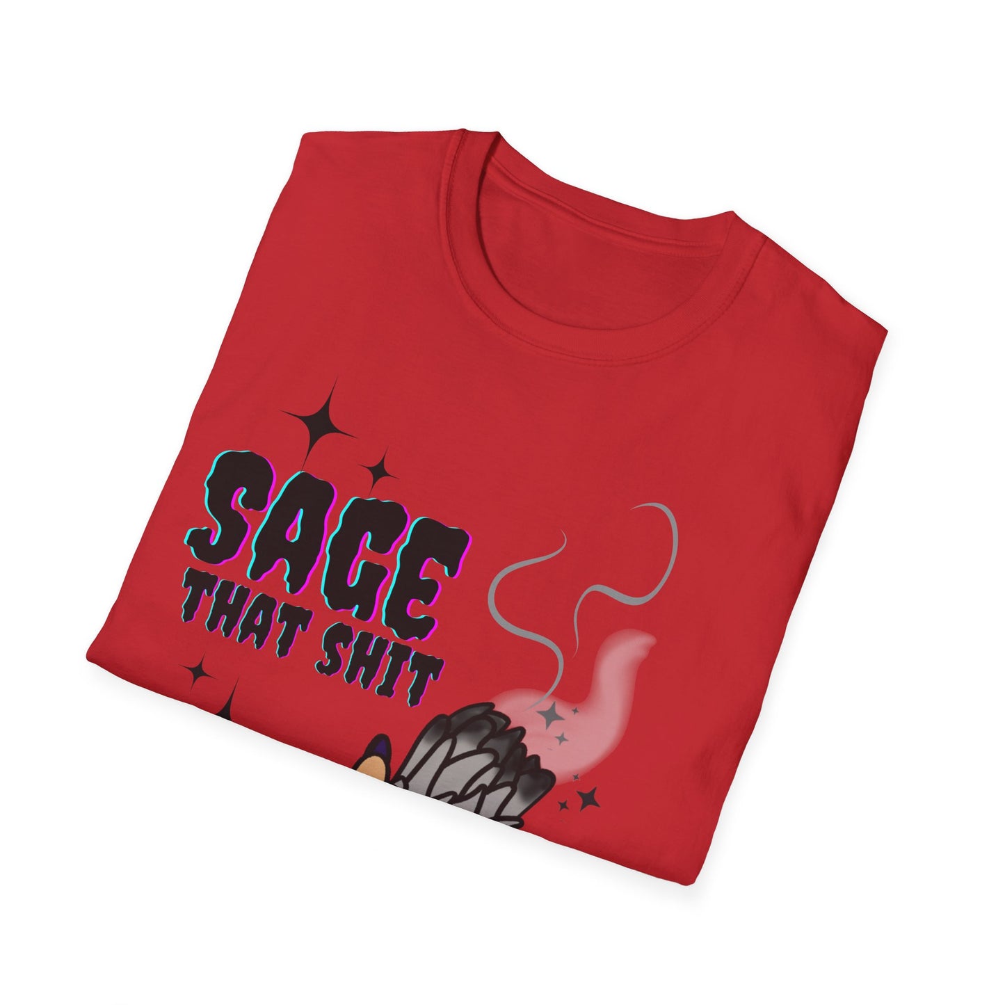 Sage that Sh*t - Unisex Softstyle T-Shirt