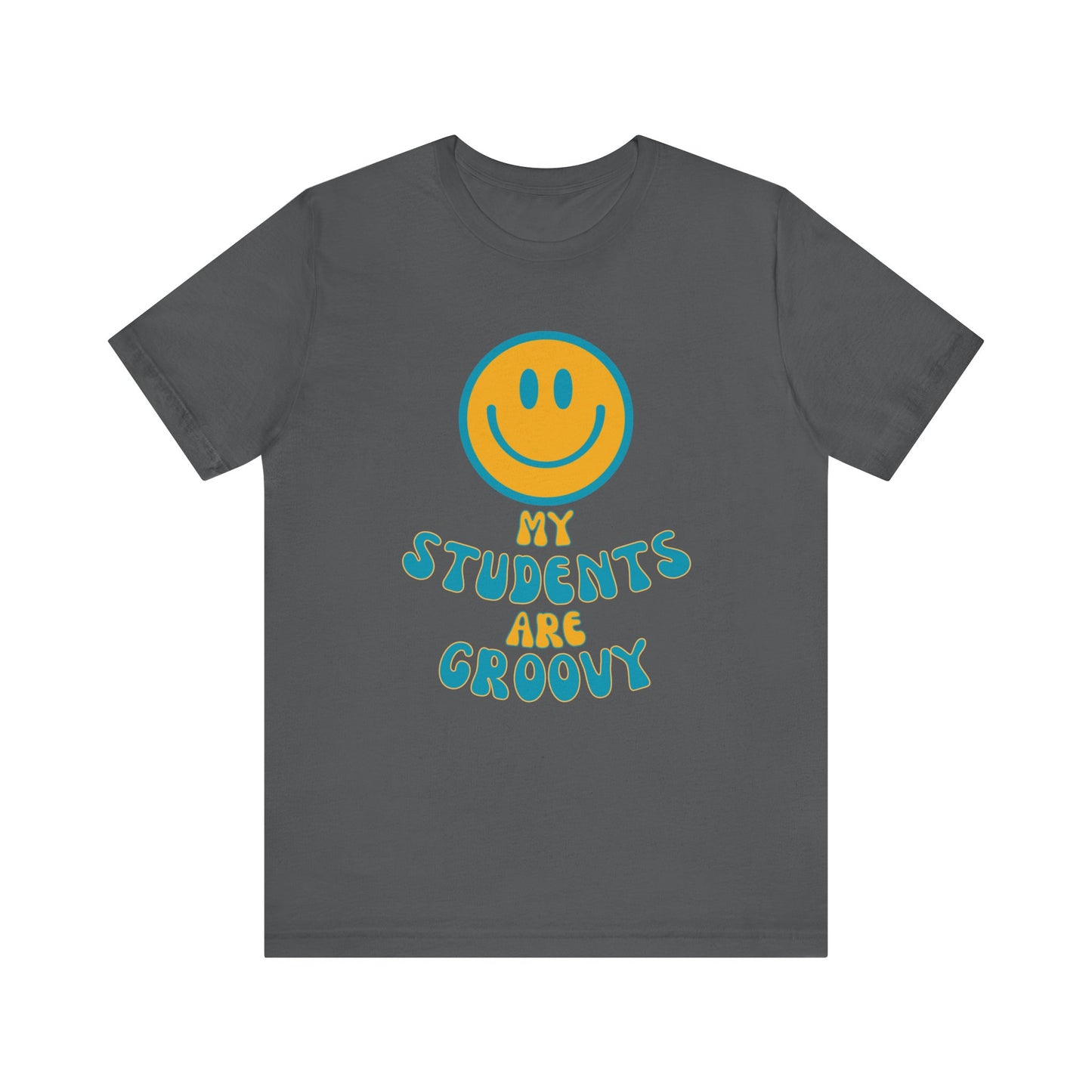 My Students are Groovy Tshirt - Unisex Jersey Short Sleeve Tee