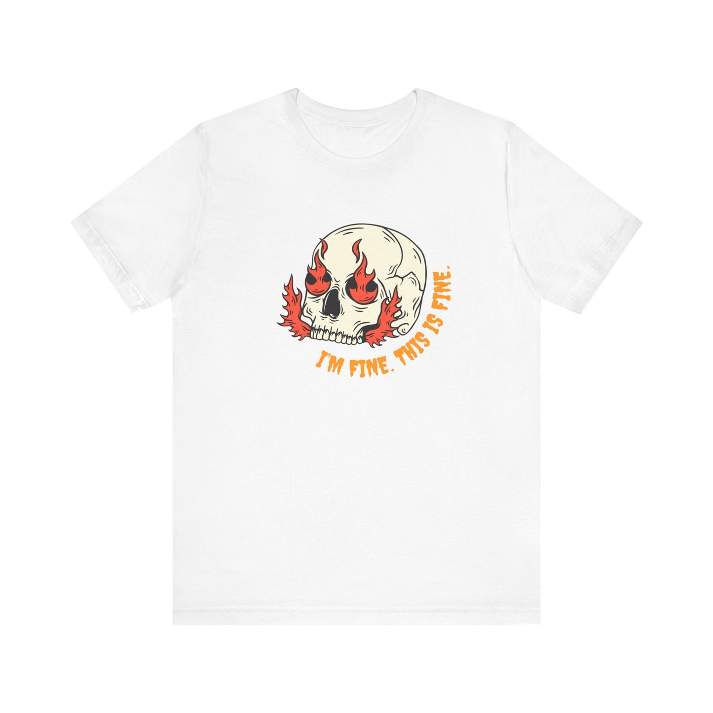 I'm Fine, This is Fine Tshirt - Unisex Jersey Short Sleeve Tee