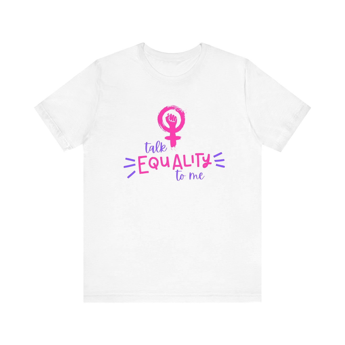 Talk Equality to Me - Bella + Canvas Unisex Jersey Short Sleeve Tee