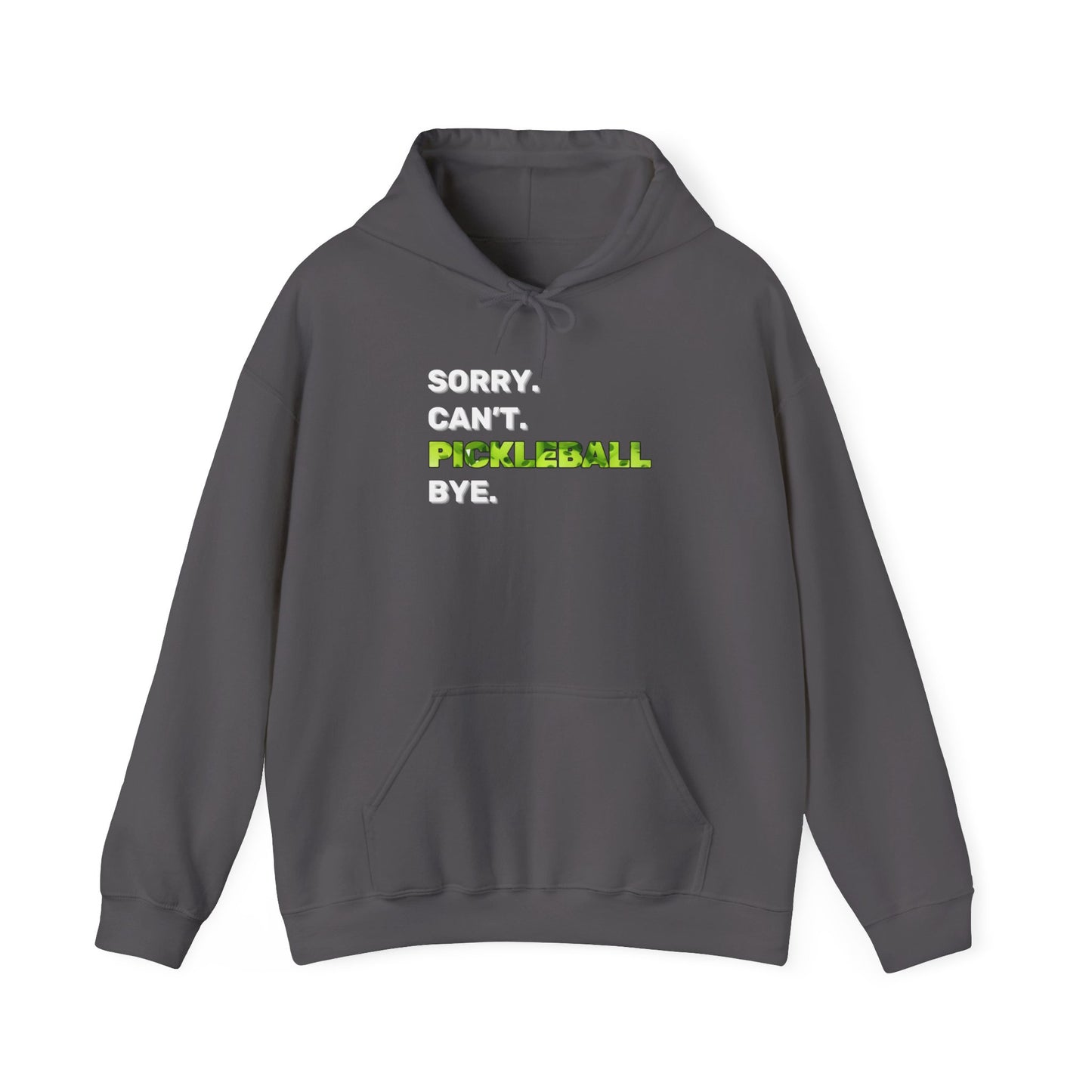 Sorry. Can't. Pickleball. Bye. Hoodie - Unisex Heavy Blend™ Hooded Sweatshirt