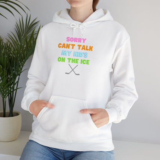 Sorry Can't Talk My Kid's On the Ice - Unisex Heavy Blend™ Hooded Sweatshirt