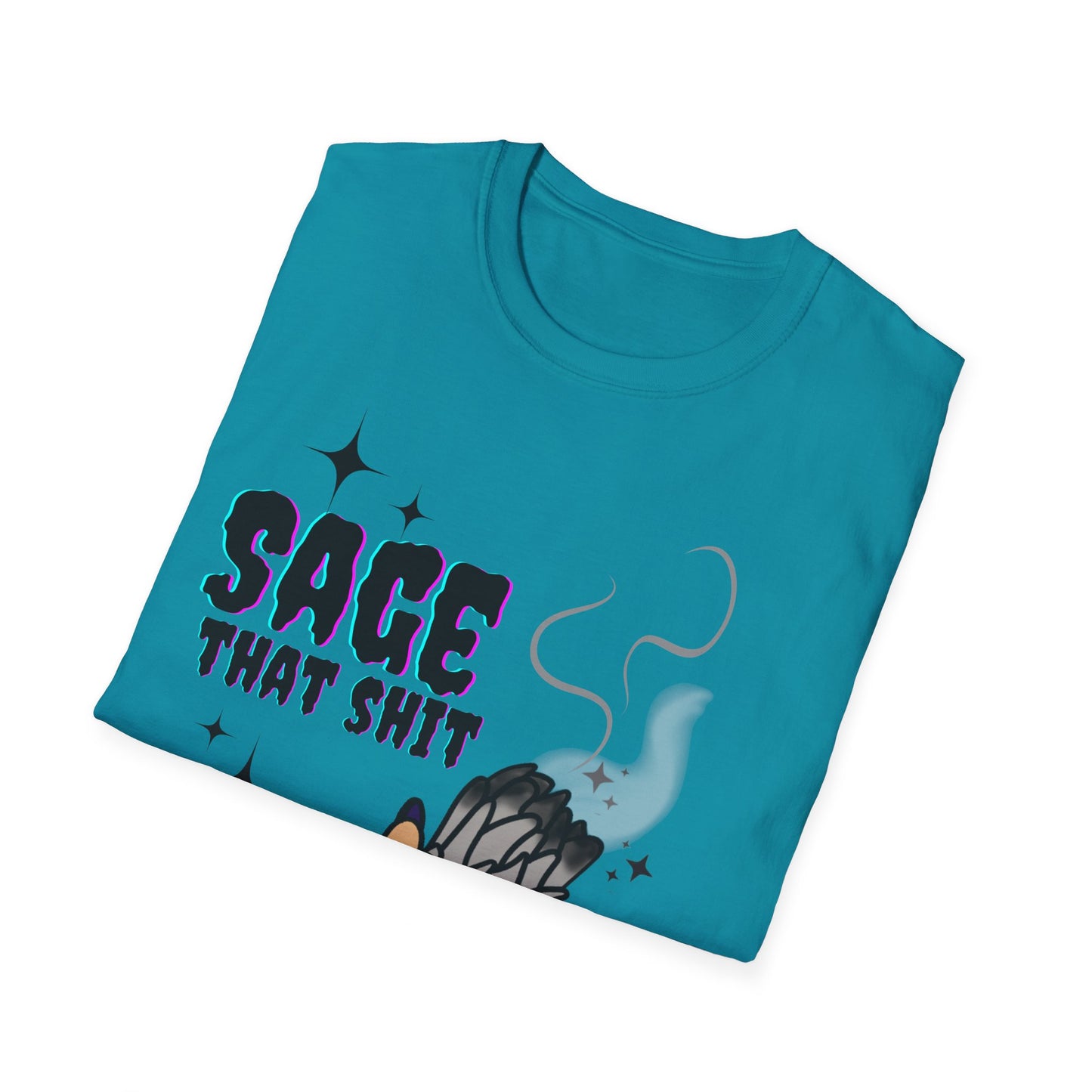 Sage that Sh*t - Unisex Softstyle T-Shirt