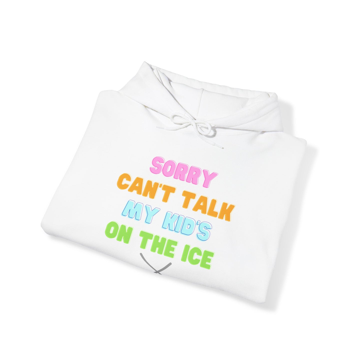 Sorry Can't Talk My Kid's On the Ice - Unisex Heavy Blend™ Hooded Sweatshirt