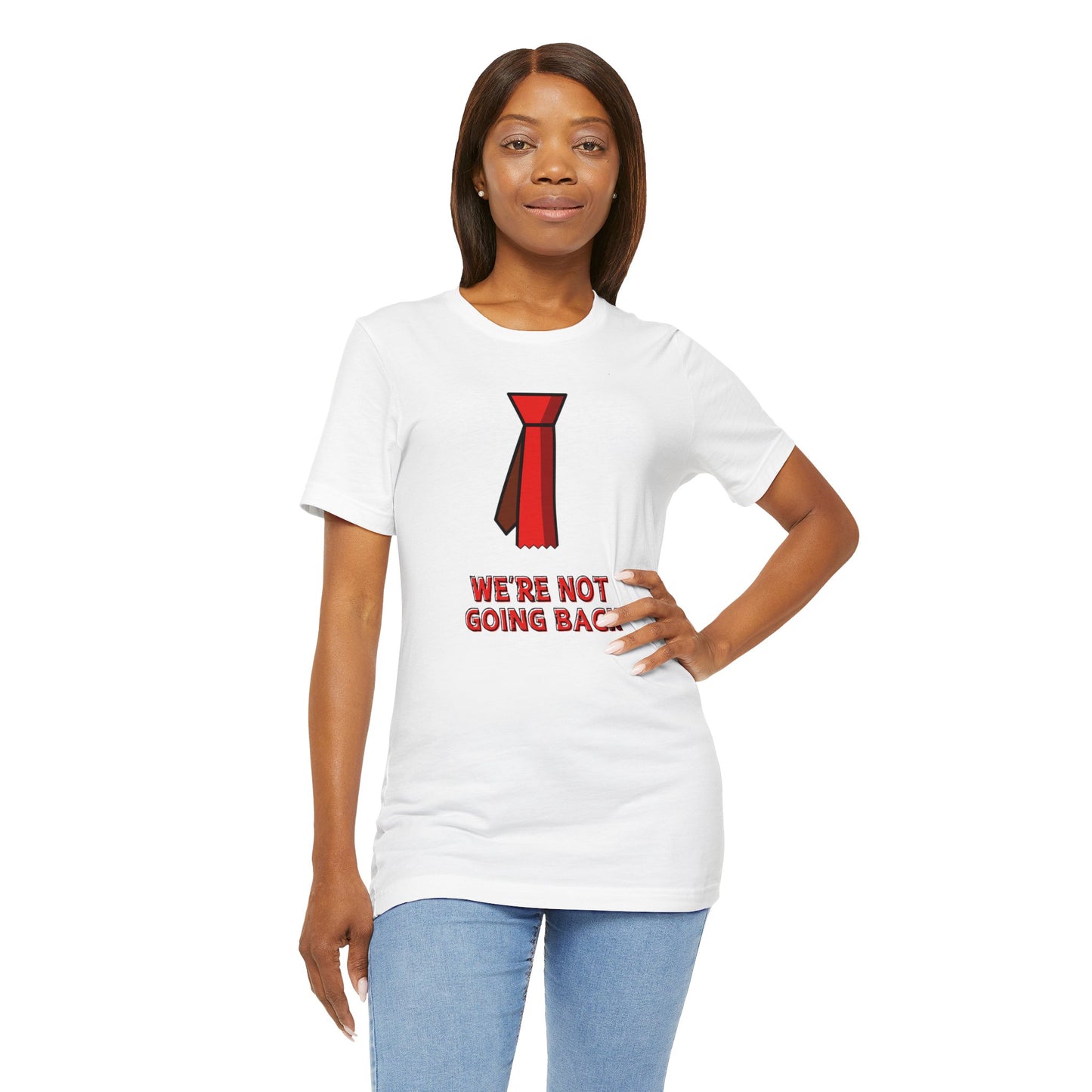 We're Not Going Back Red Tie - Unisex Jersey Short Sleeve Tee