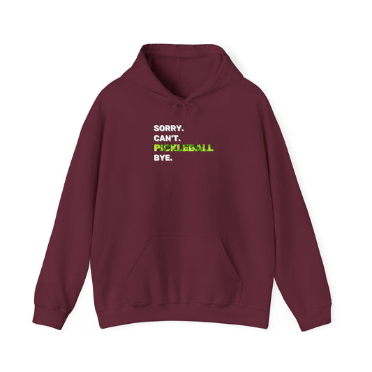 Sorry. Can't. Pickleball. Bye. Hoodie - Unisex Heavy Blend™ Hooded Sweatshirt