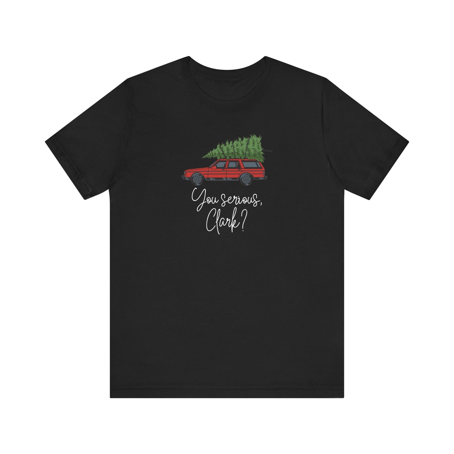 You Serious, Clark? Christmas Tshirt - Unisex Jersey Short Sleeve Tee