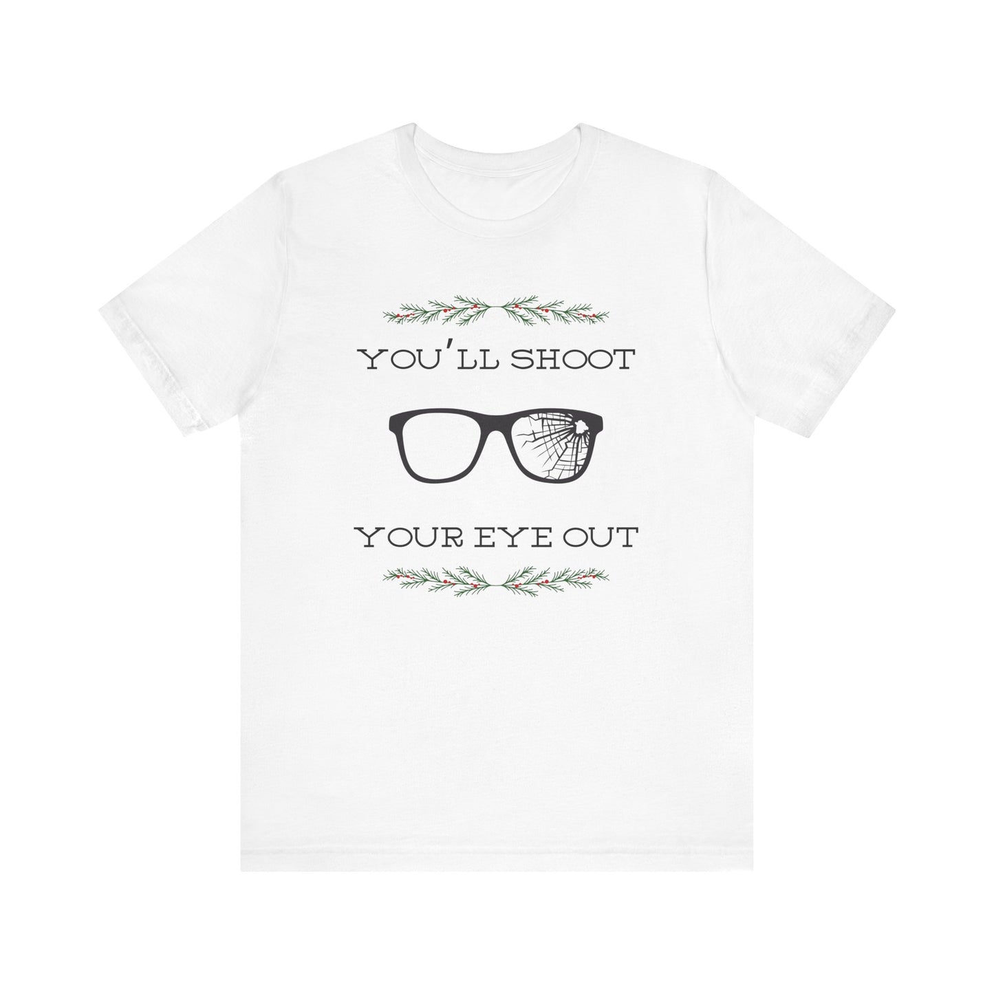 You'll Shoot Your Eye Out Unisex Jersey Short Sleeve Tee