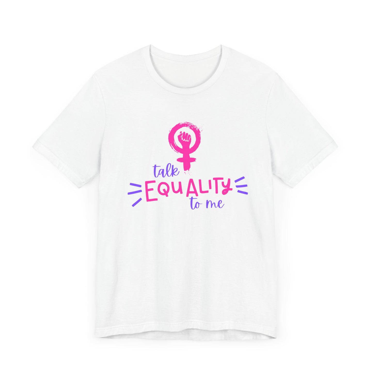 Talk Equality to Me - Bella + Canvas Unisex Jersey Short Sleeve Tee