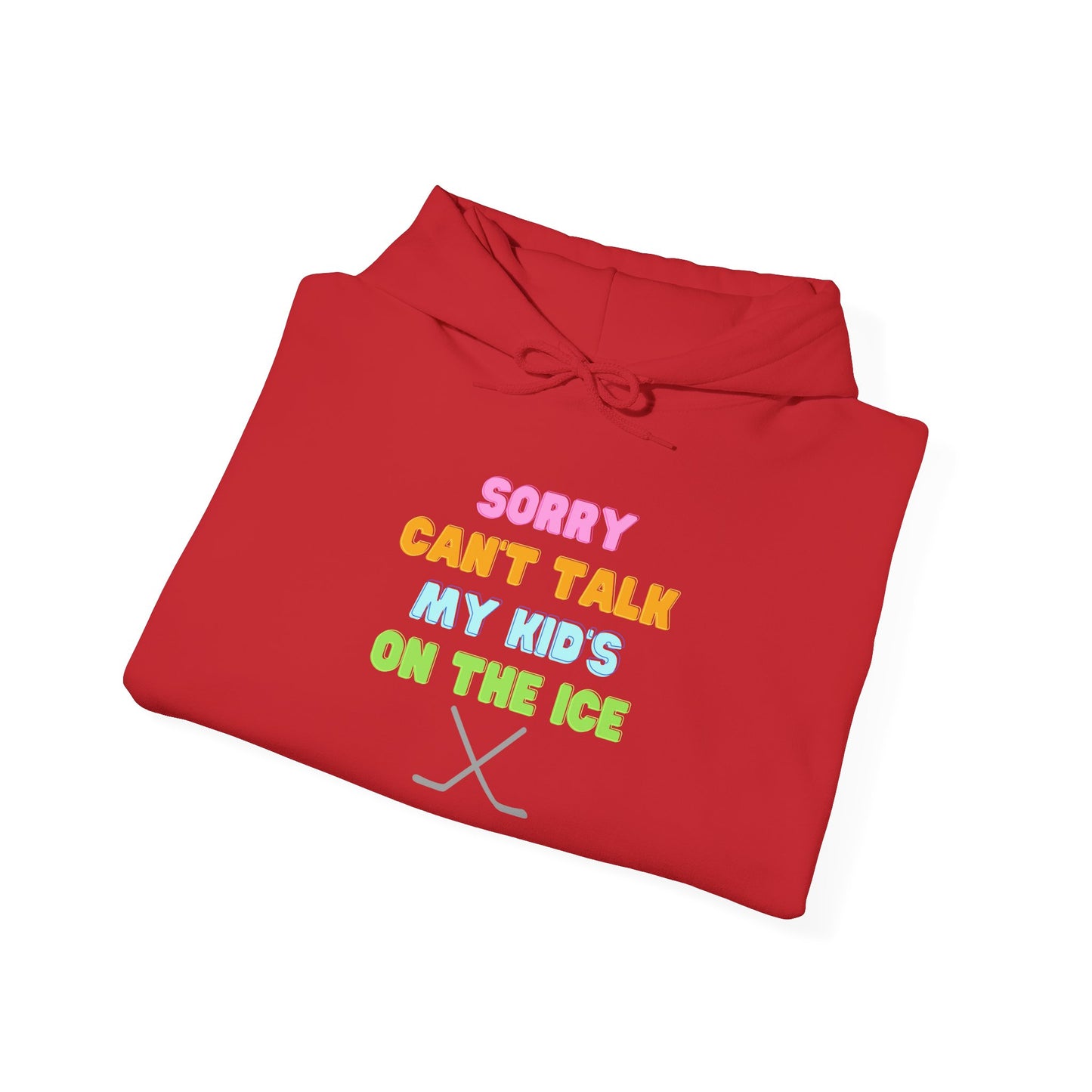 Sorry Can't Talk My Kid's On the Ice - Unisex Heavy Blend™ Hooded Sweatshirt