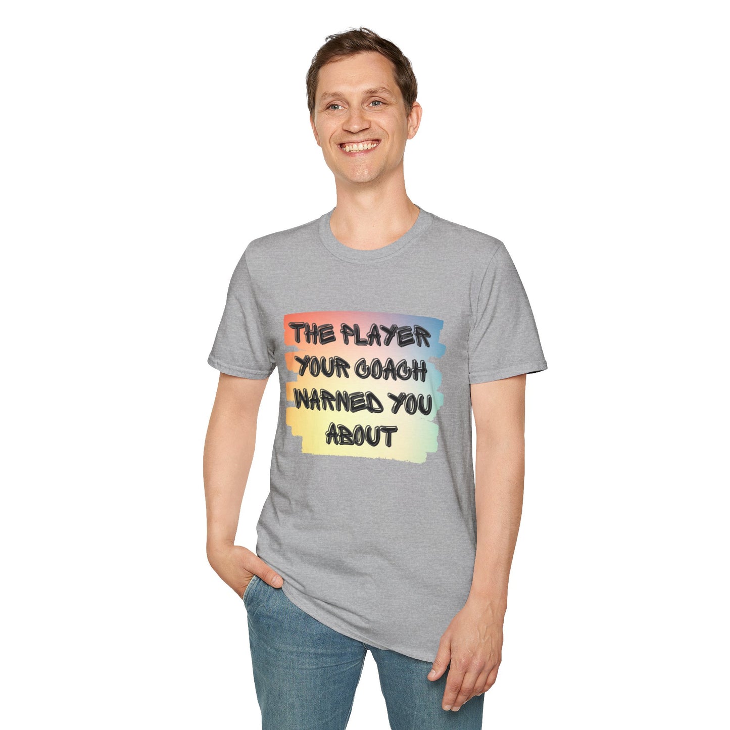 The Player Your Coach Warned You About - Softstyle T-Shirt