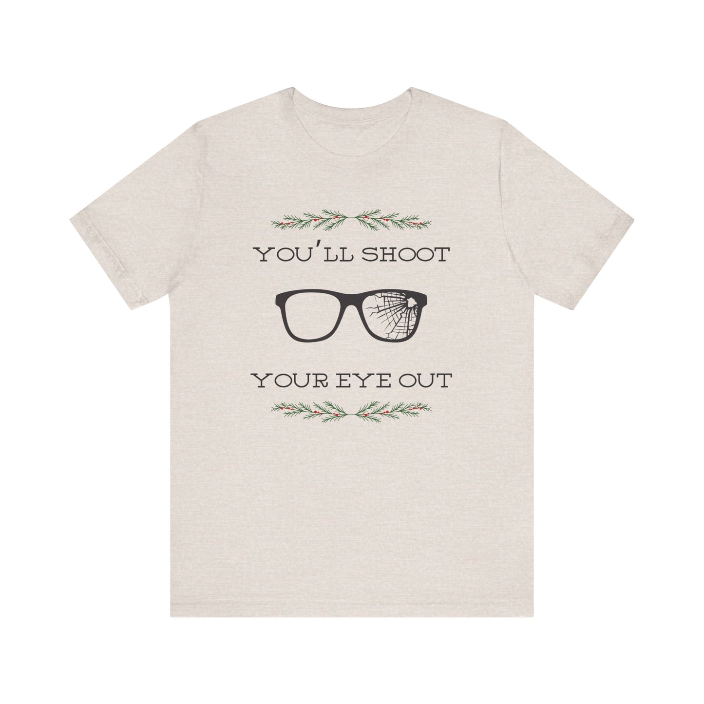 You'll Shoot Your Eye Out Unisex Jersey Short Sleeve Tee