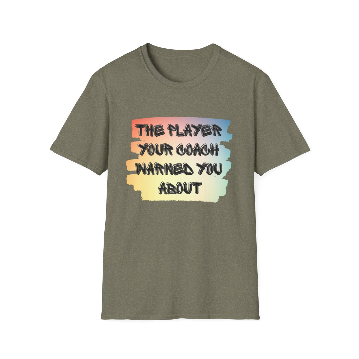 The Player Your Coach Warned You About - Softstyle T-Shirt