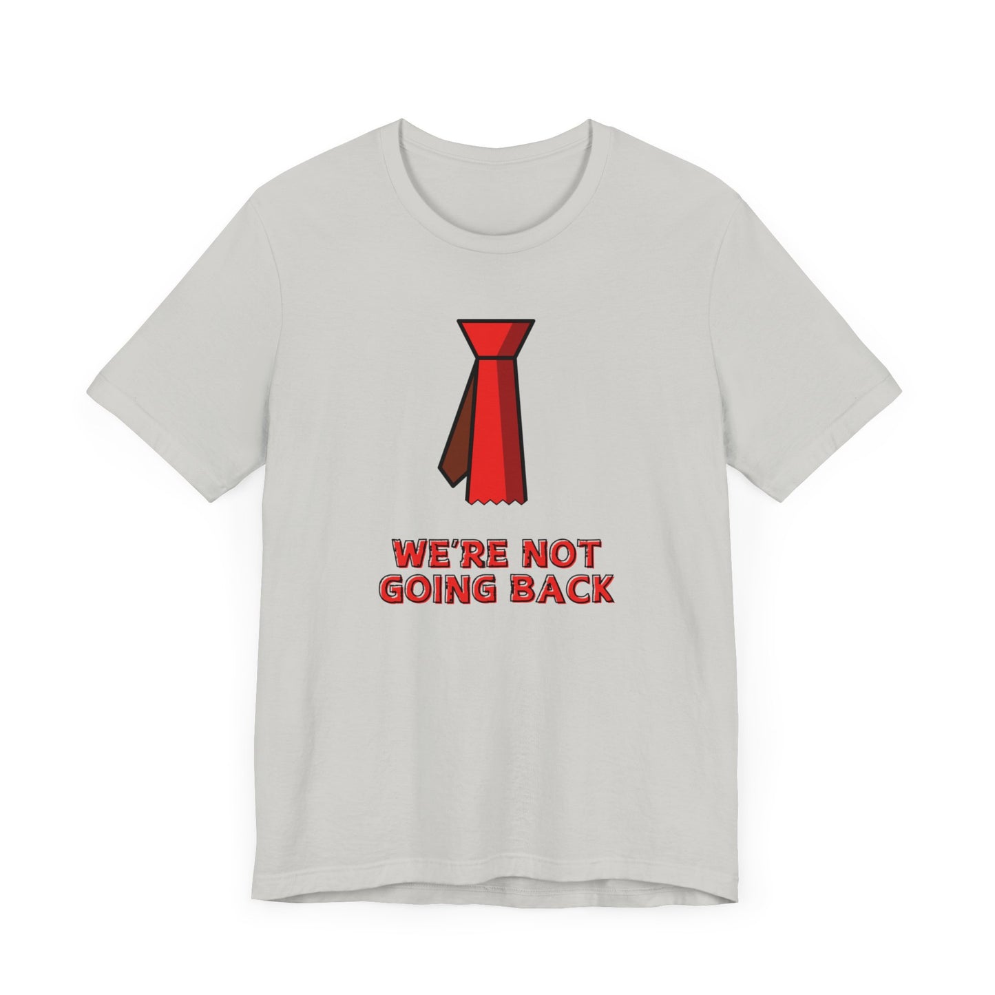 We're Not Going Back Red Tie - Unisex Jersey Short Sleeve Tee