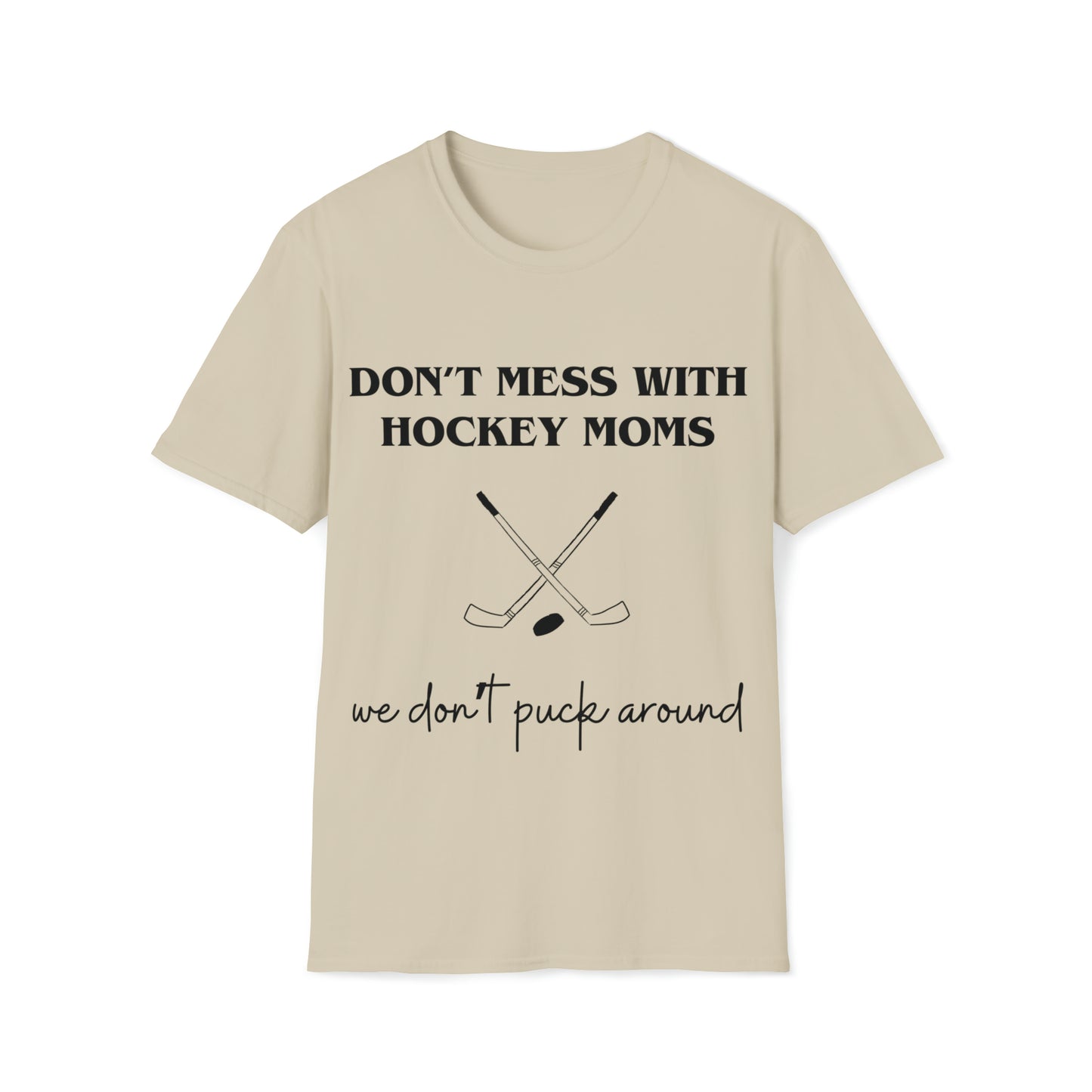 Don't Mess with Hockey Moms - Unisex Softstyle T-Shirt