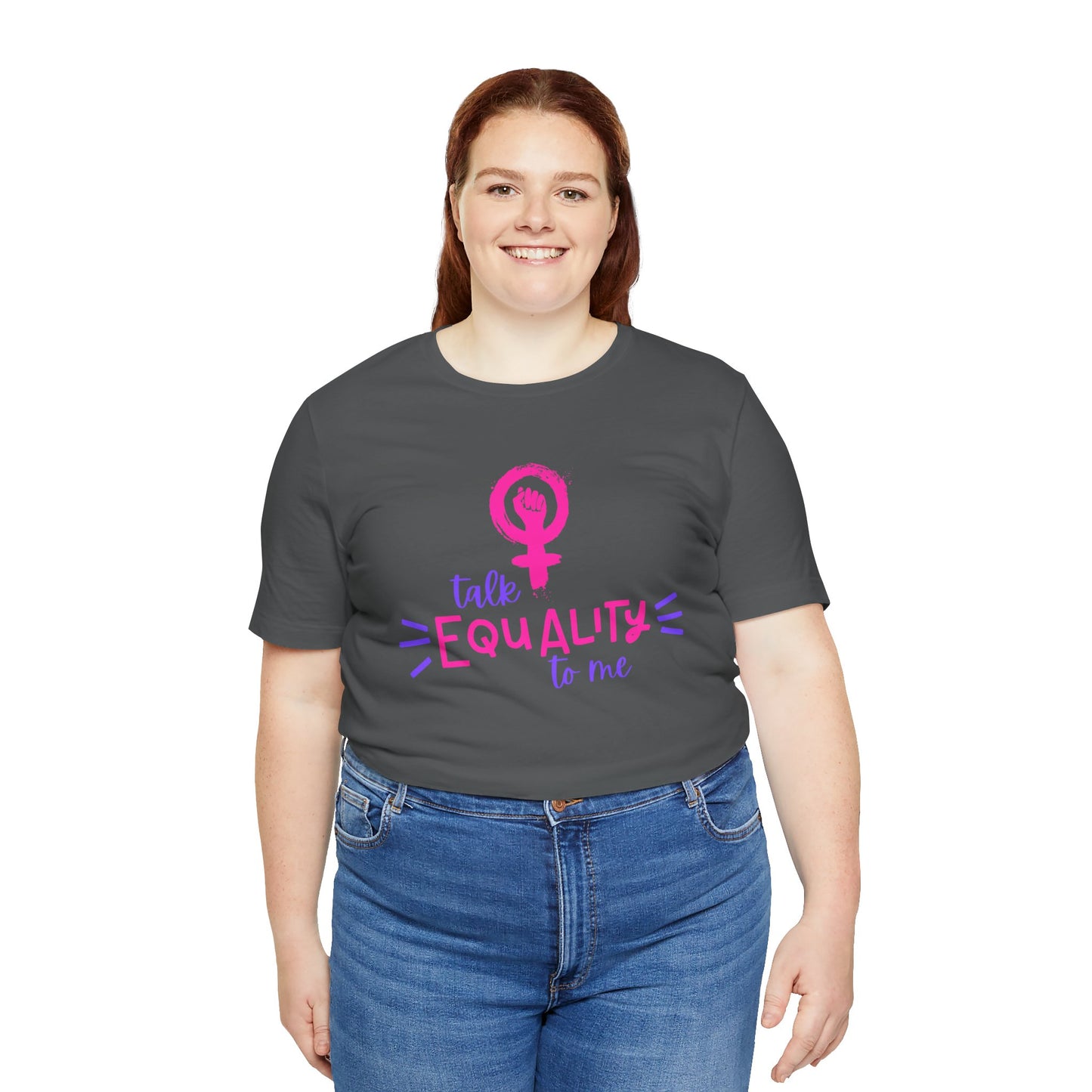 Talk Equality to Me - Bella + Canvas Unisex Jersey Short Sleeve Tee