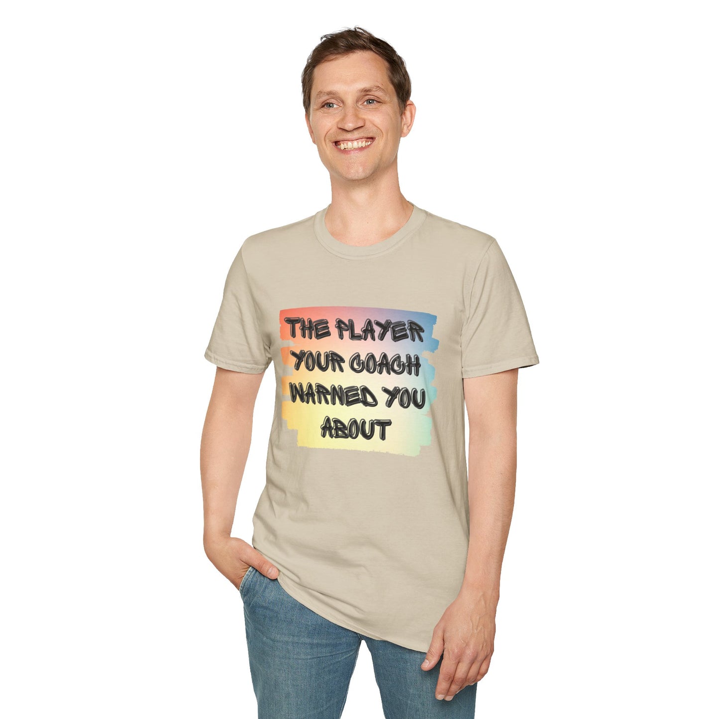 The Player Your Coach Warned You About - Softstyle T-Shirt