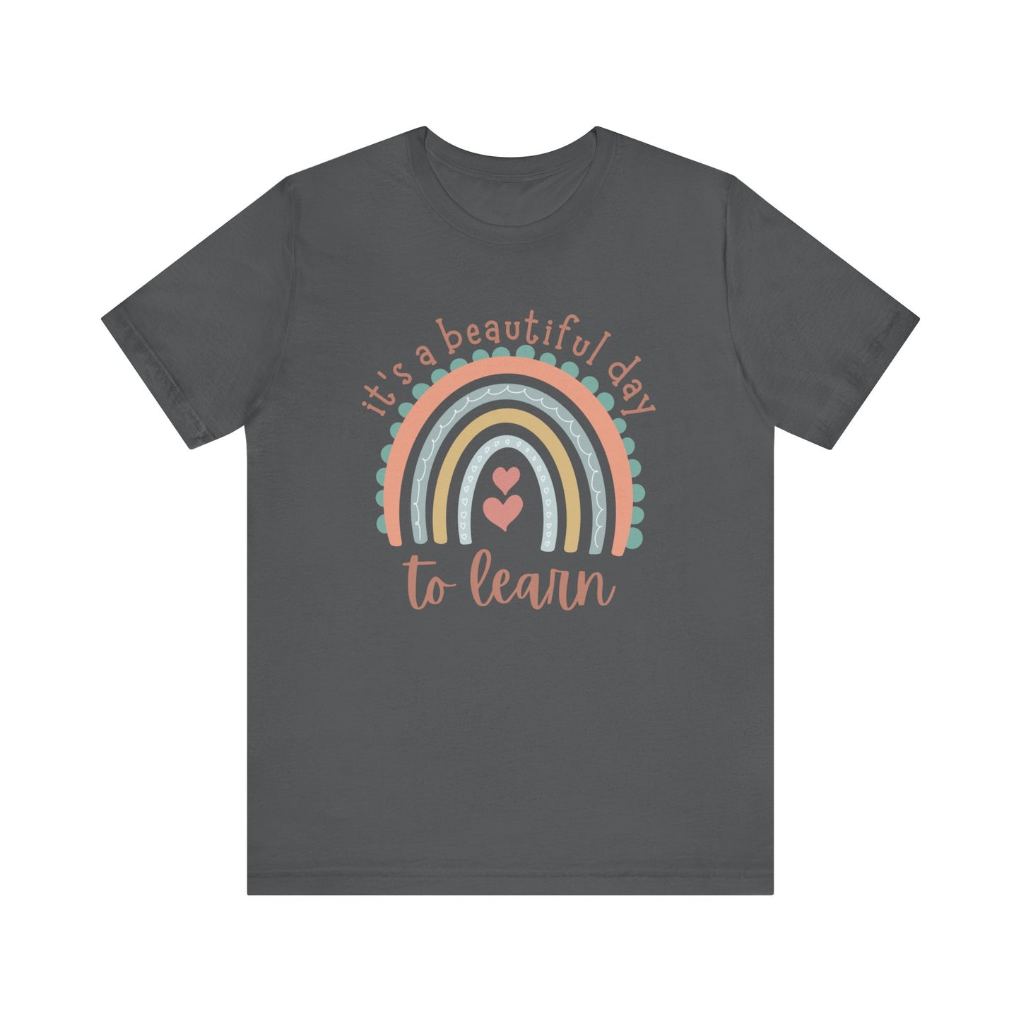 It's a Beautiful Day to Learn Tshirt - Unisex Jersey Short Sleeve Tee