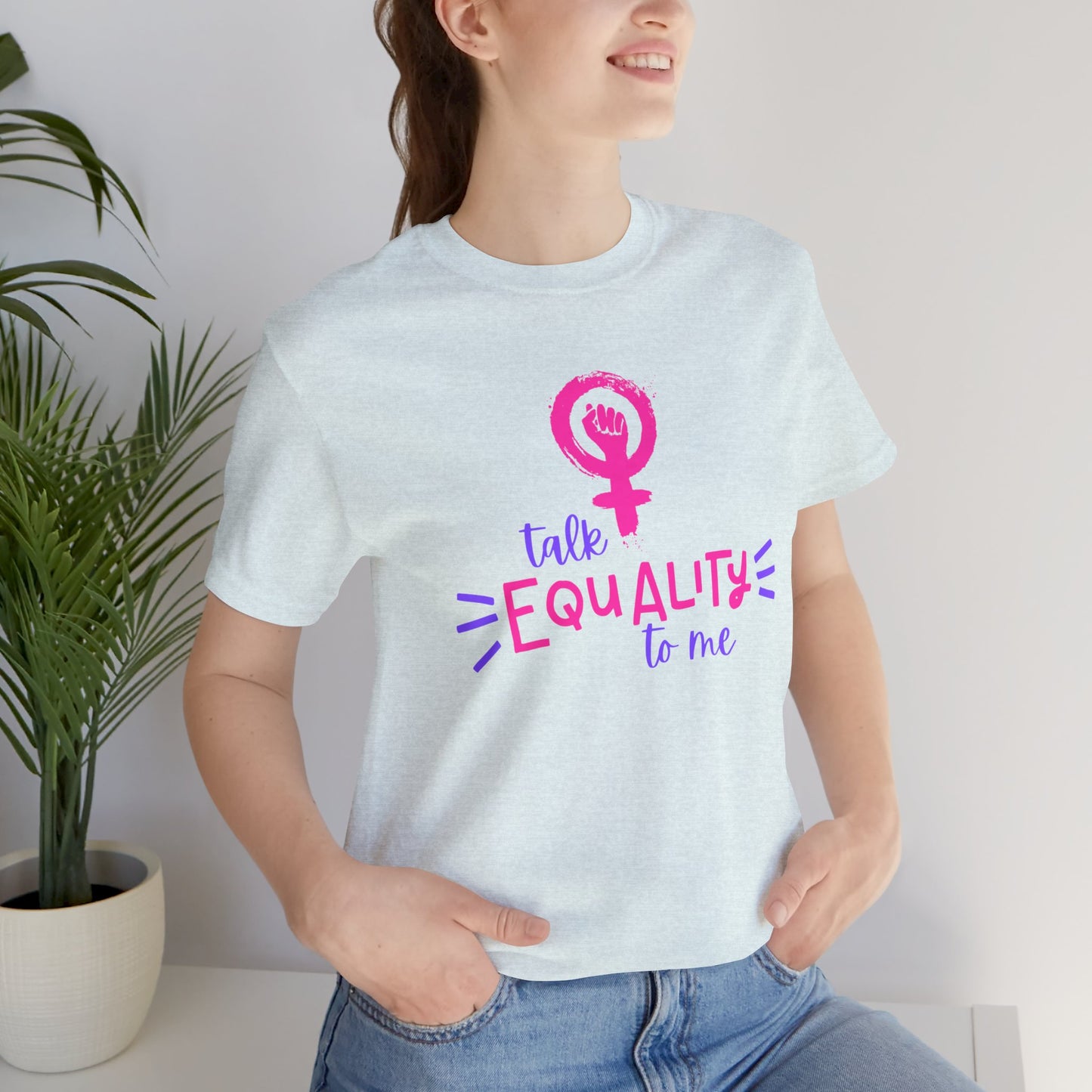 Talk Equality to Me - Bella + Canvas Unisex Jersey Short Sleeve Tee